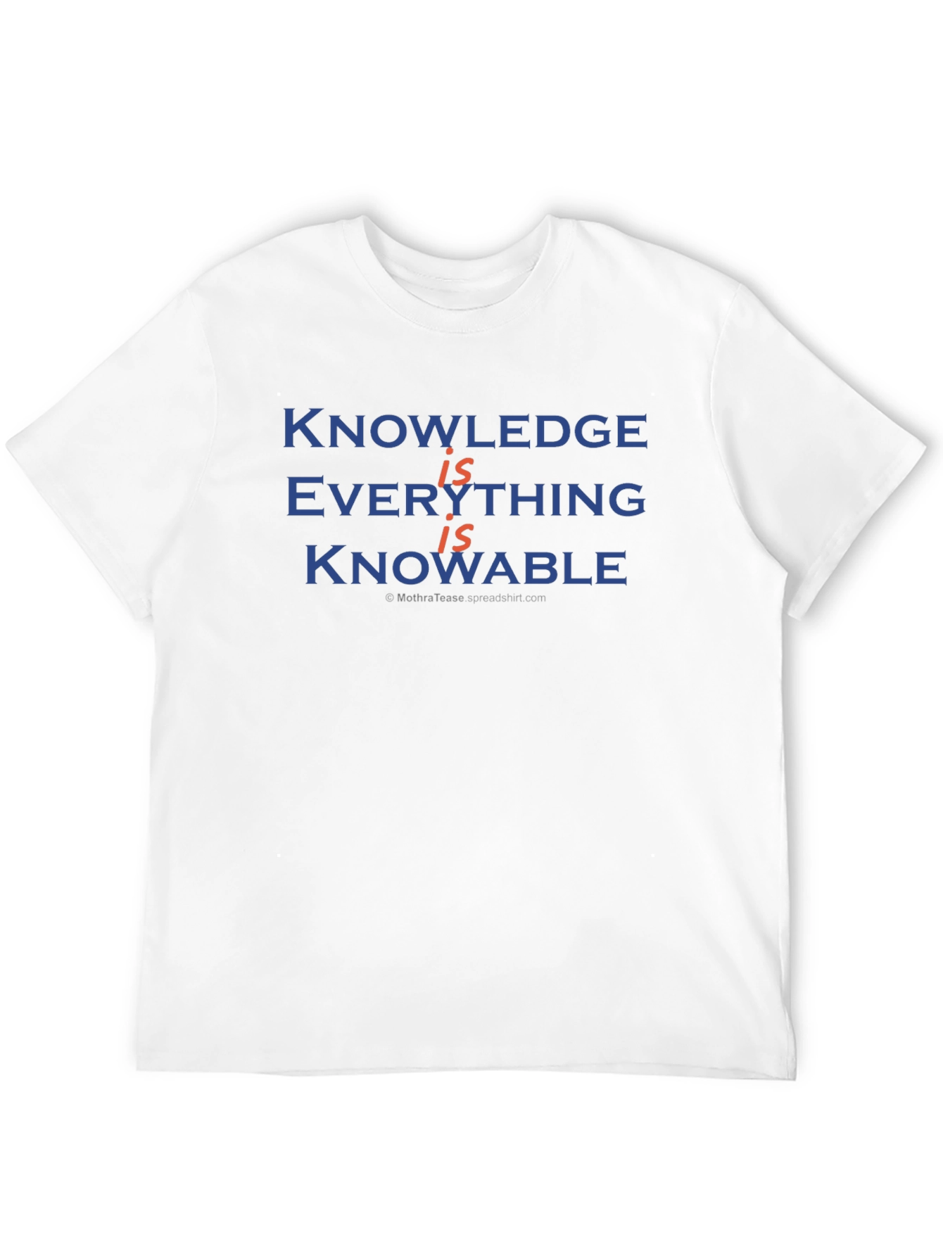 Knowledge Is Everything Mens T-Shirt