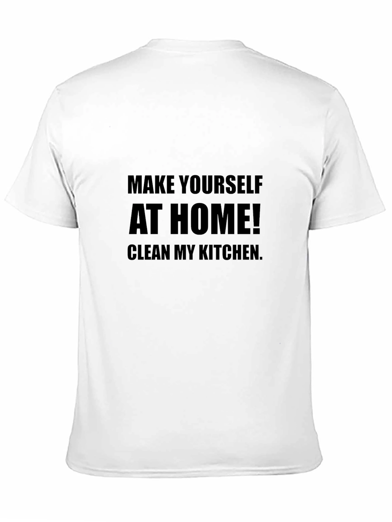 Make Yourself At Home Funny Graphic T-Shirt