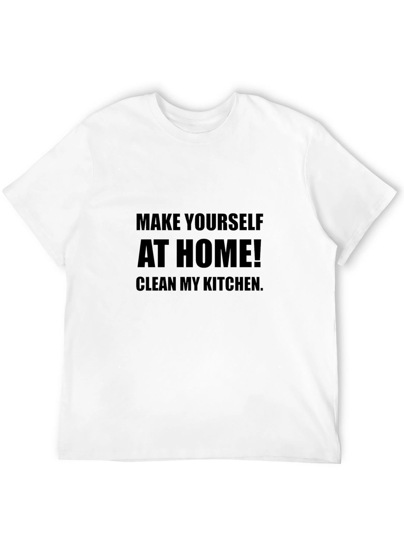 Make Yourself At Home Funny Graphic T-Shirt