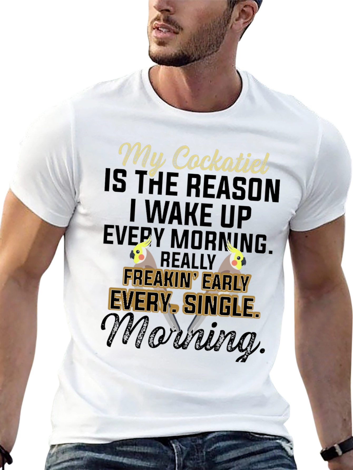 My Cockatiel T-Shirt: Early Morning Bird Lover Tee