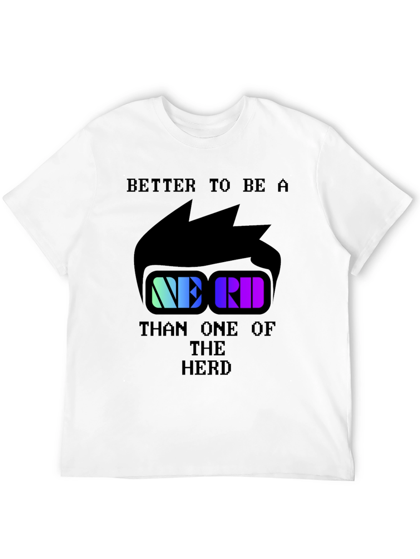 Nerd Pride T-Shirt: Better to Be a Nerd