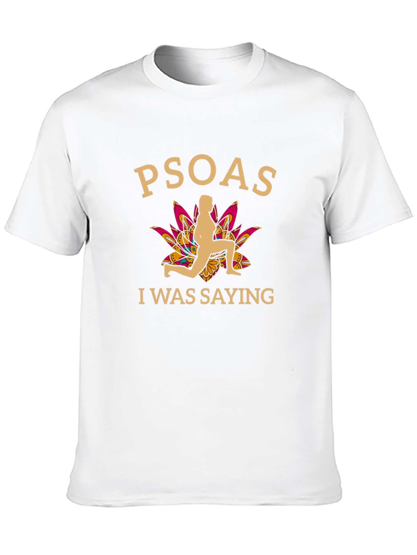 Psoas I Was Saying Funny Yoga T-Shirt