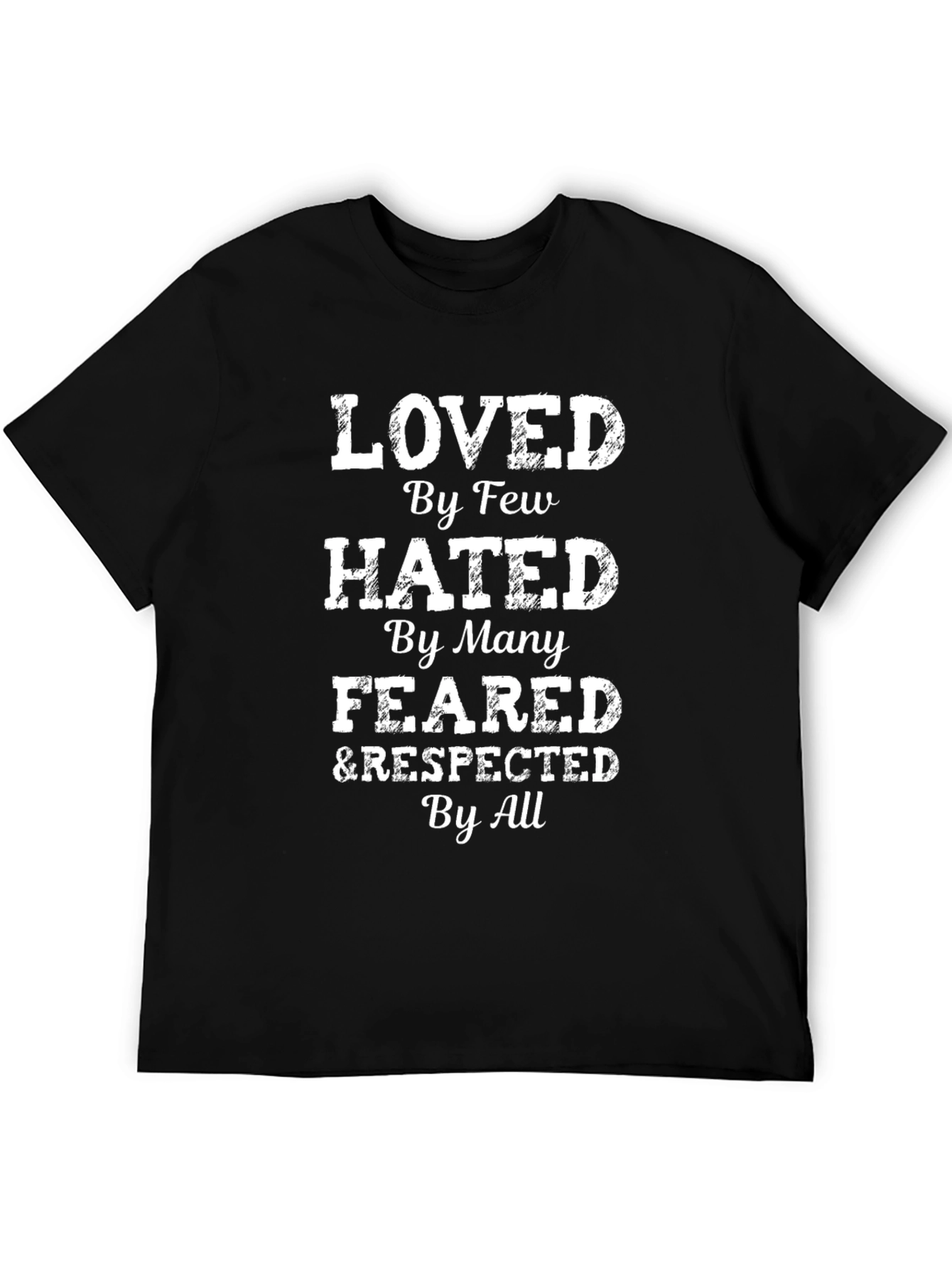 Loved Hated Feared & Respected Tee