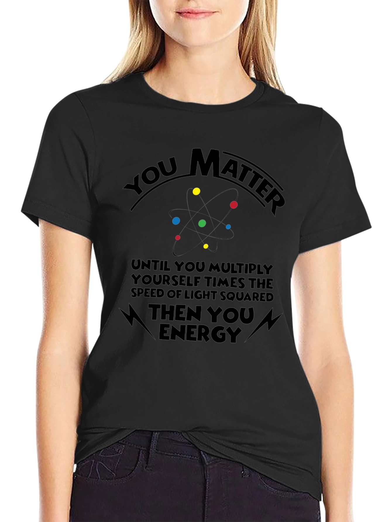 You Matter Science T-Shirt Funny Physics Shirt