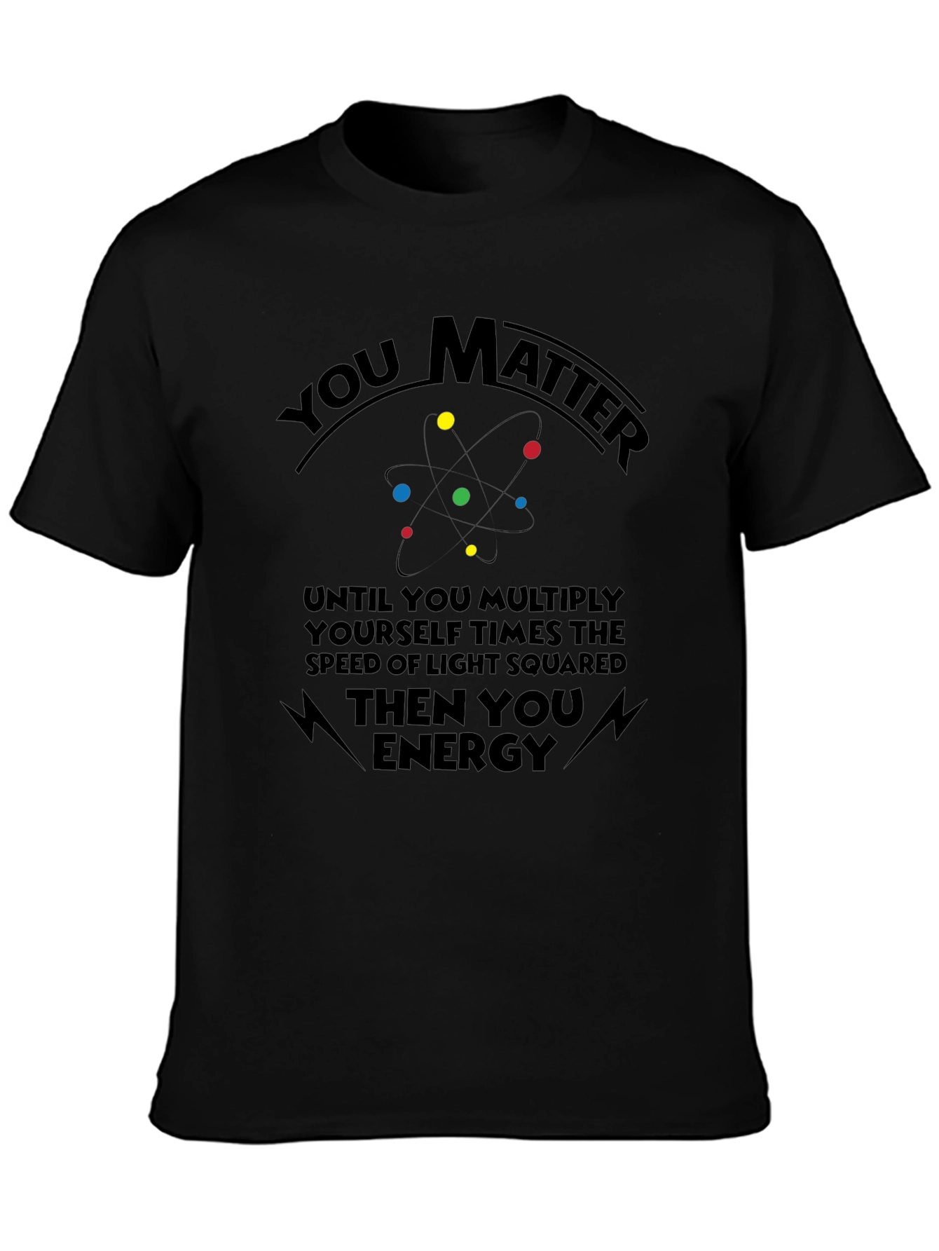 You Matter Science T-Shirt Funny Physics Shirt