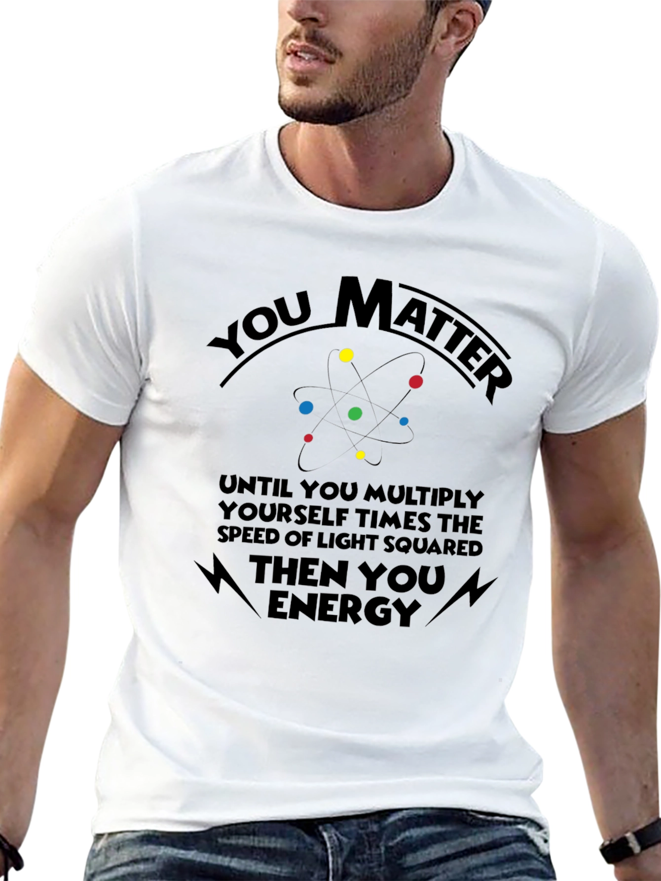 You Matter Science T-Shirt Funny Physics Shirt
