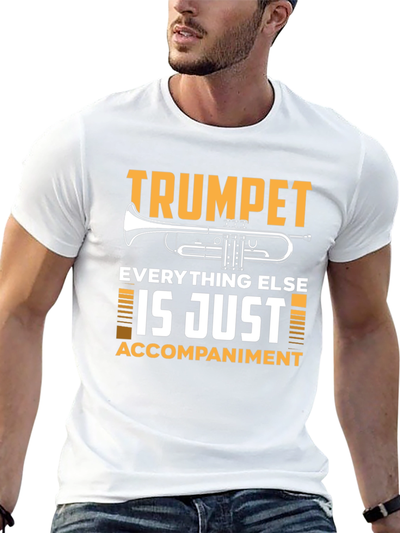 Trumpet Player T-Shirt: Everything Else is Just Accompaniment!