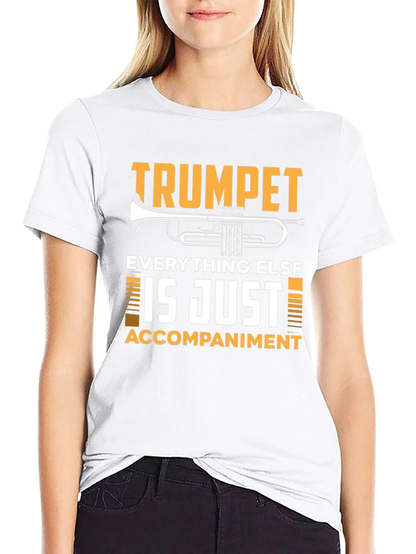 Trumpet Player T-Shirt: Everything Else is Just Accompaniment!