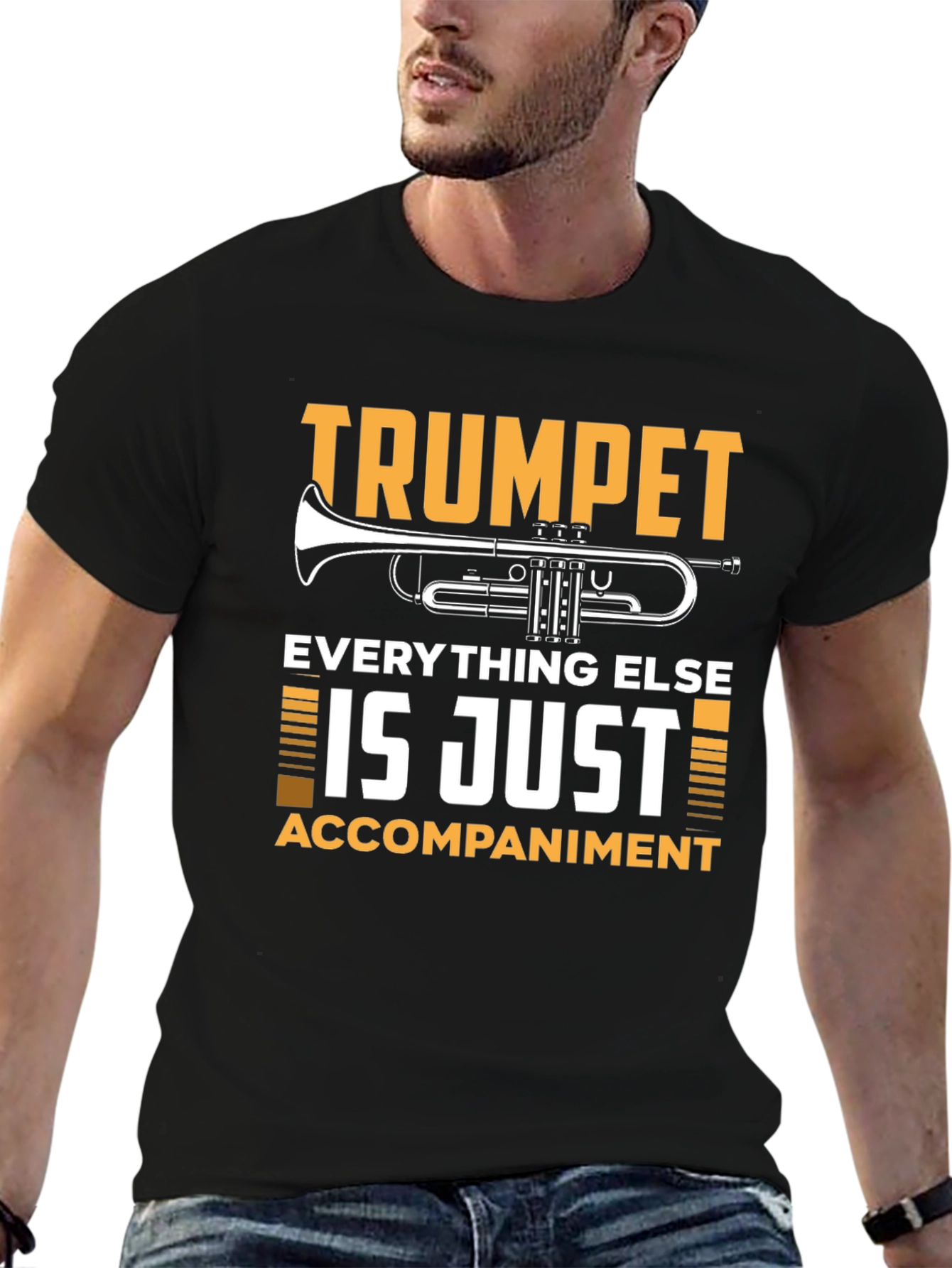 Trumpet Player T-Shirt: Everything Else is Just Accompaniment!