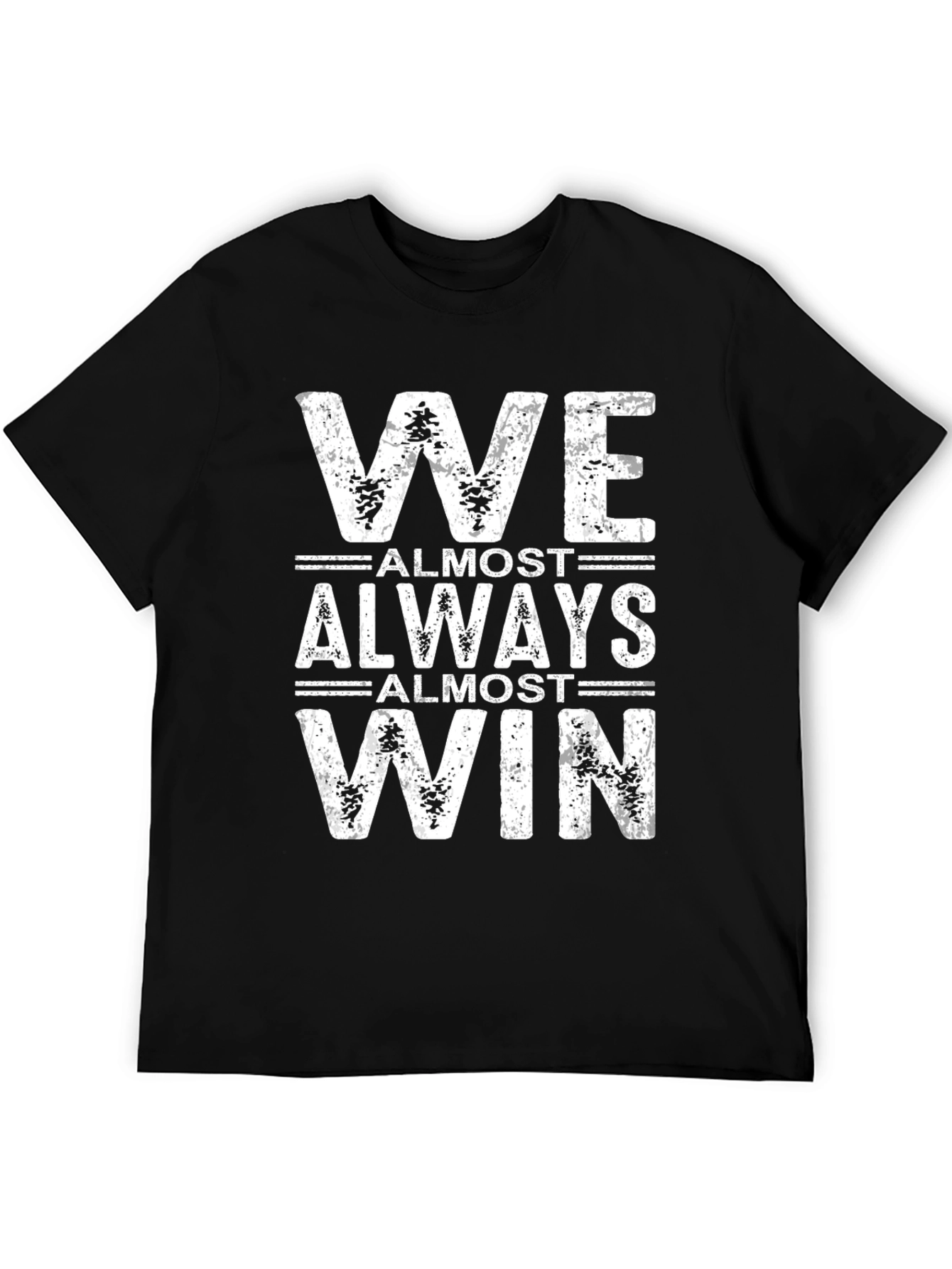 We Almost Always Almost Win T-Shirt