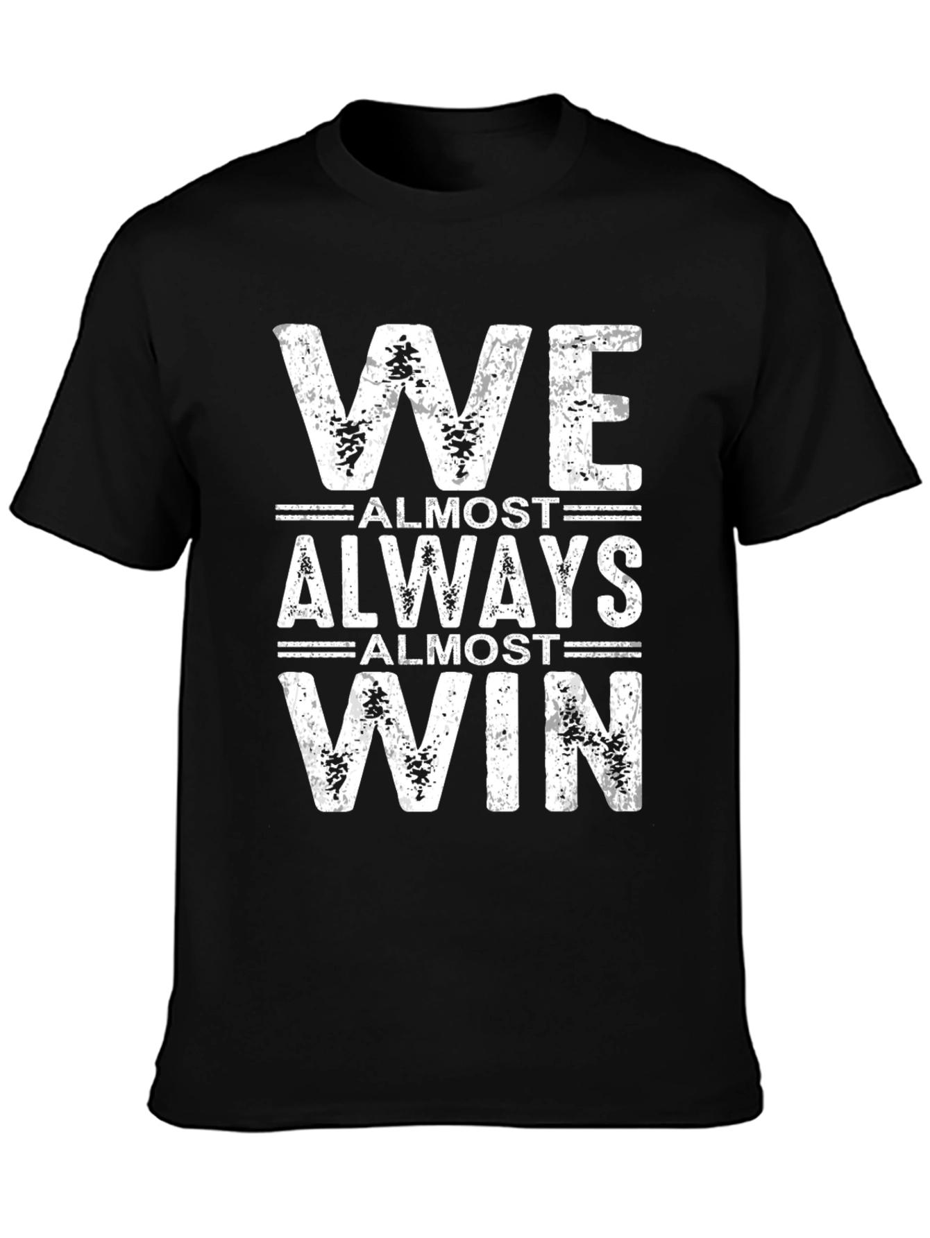 We Almost Always Almost Win T-Shirt