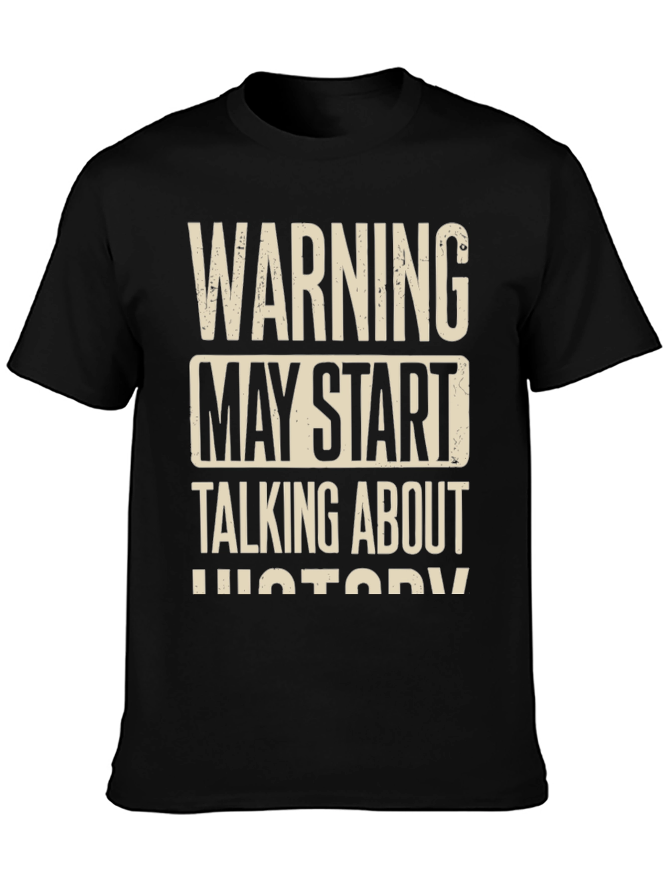 Warning May Start Talking About History T-Shirt