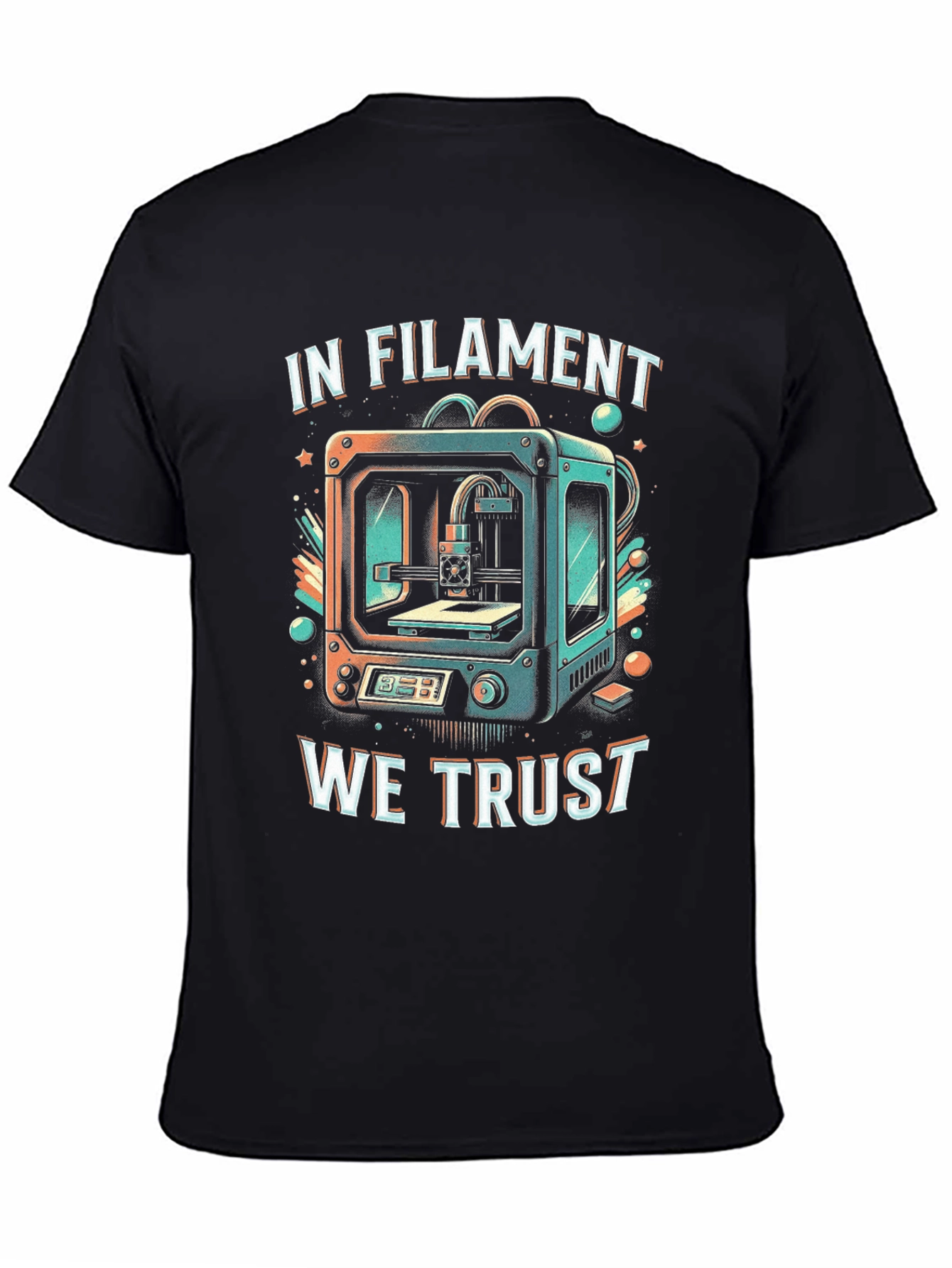 In Filament We Trust 3D Printing T-Shirt