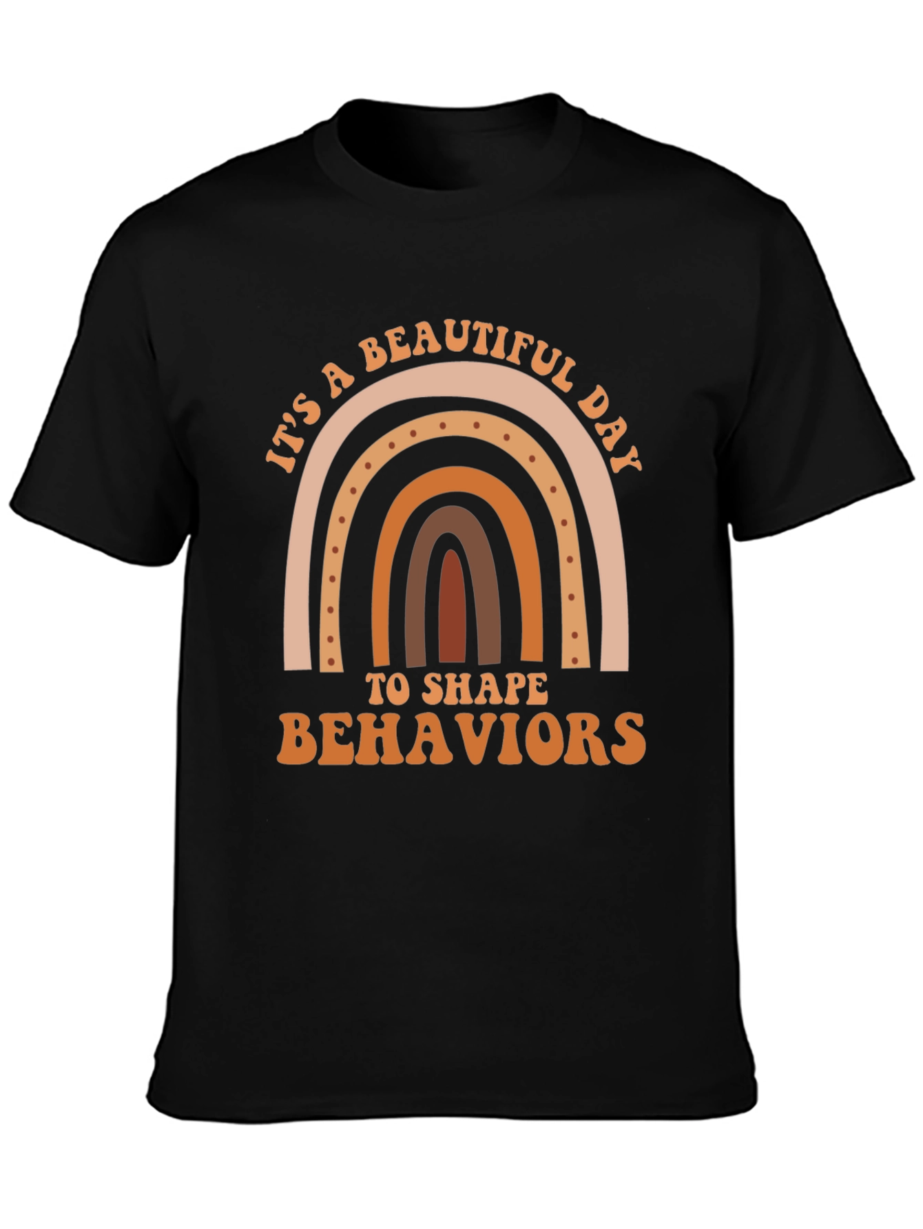 Beautiful Day to Shape Behaviors T-Shirt