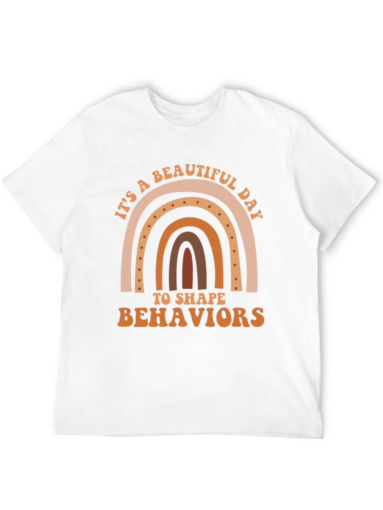 Beautiful Day to Shape Behaviors T-Shirt