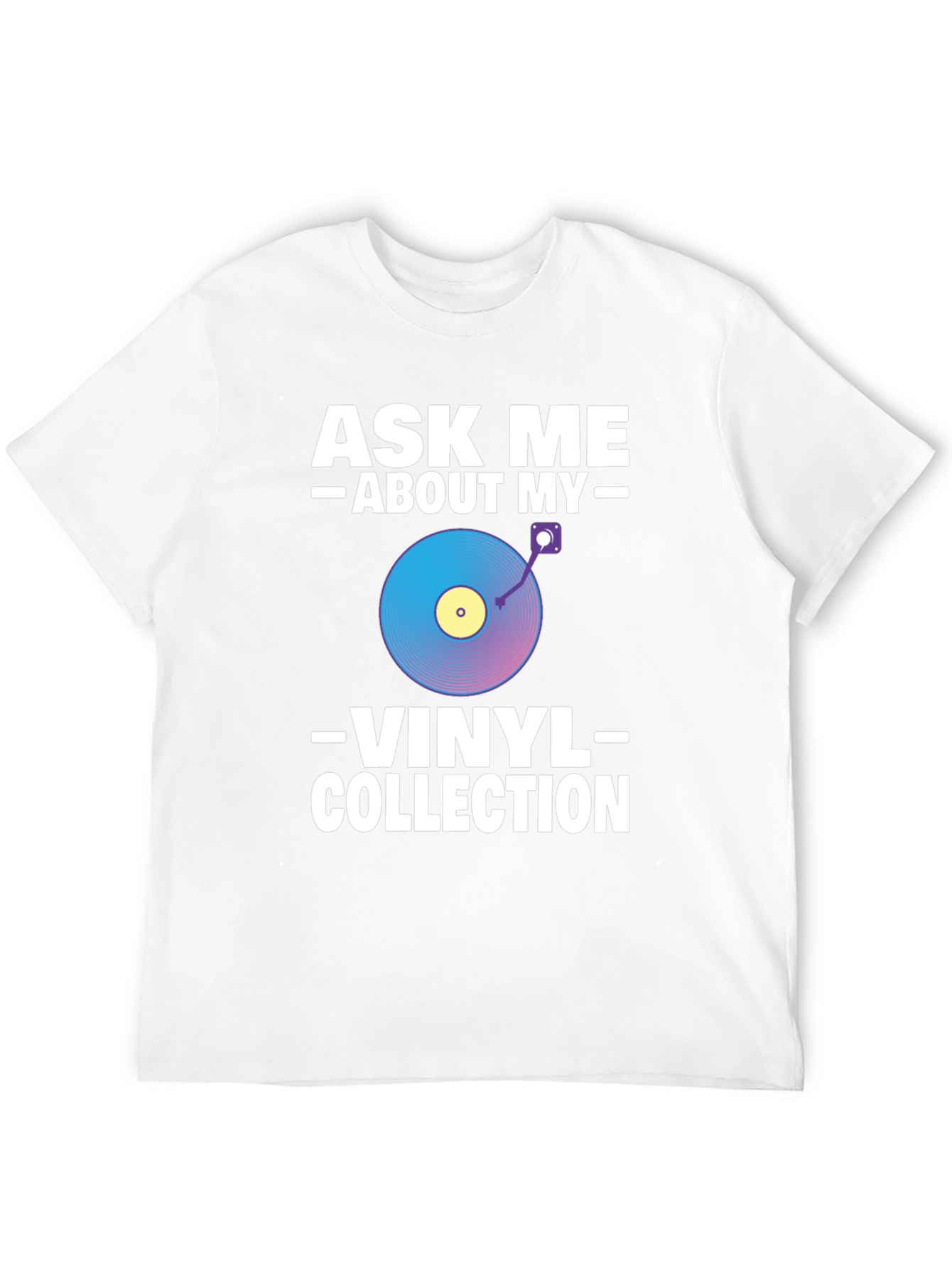 Ask Me About My Vinyl Collection T-Shirt