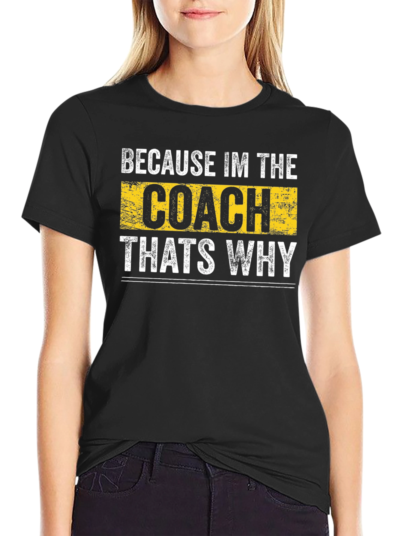 Because Im the Coach Thats Why T-Shirt