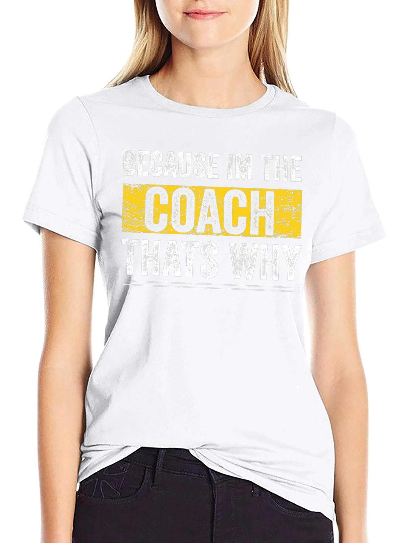 Because Im the Coach Thats Why T-Shirt