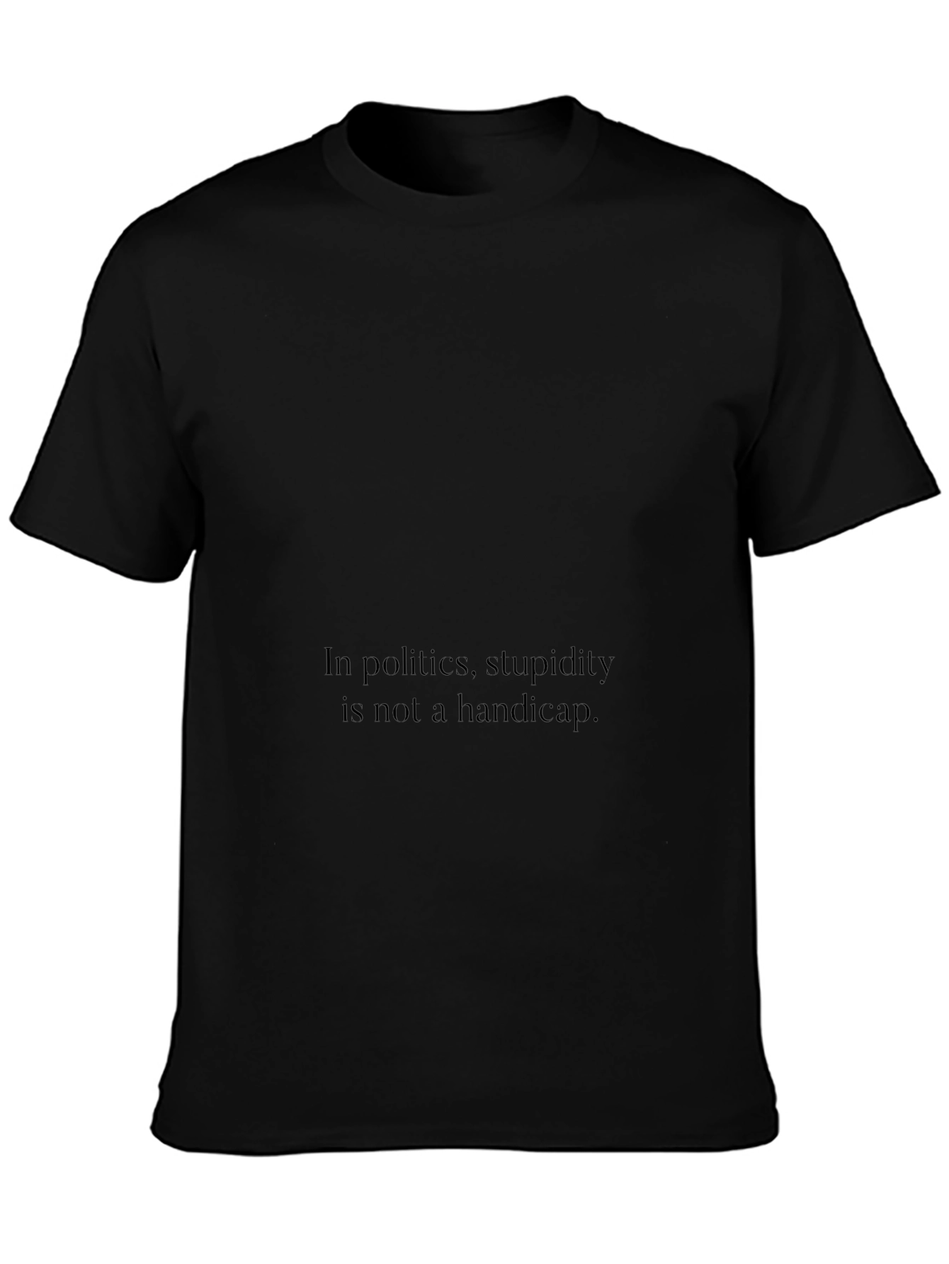Political Humor T-Shirt - Stupidity Slogan