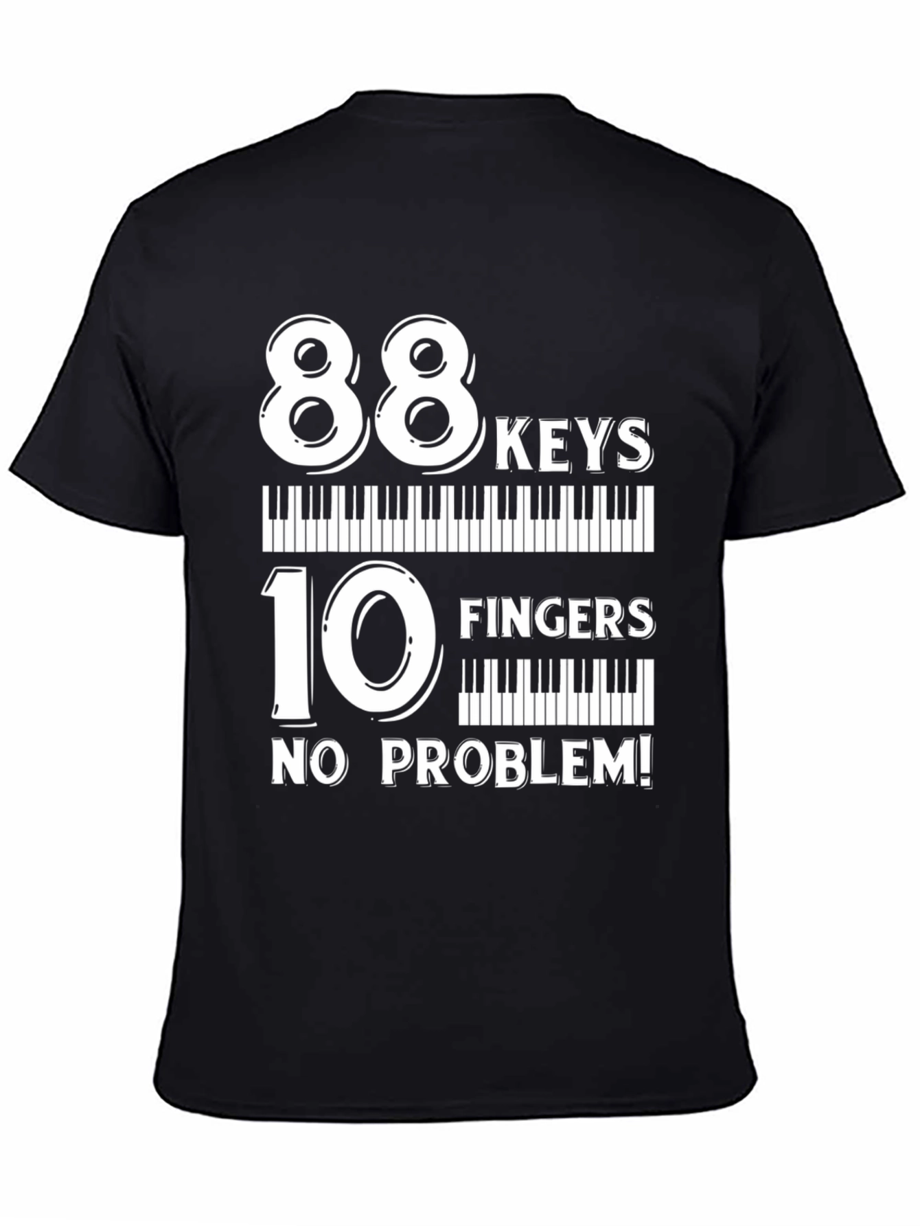88 Keys 10 Fingers No Problem T-Shirt