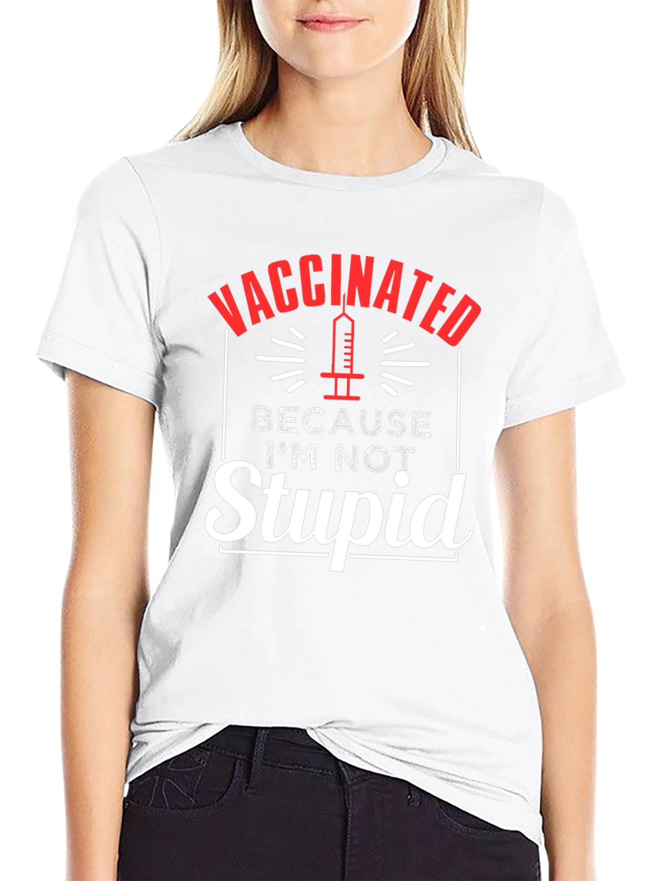 Vaccinated Because Im Not Stupid T-Shirt