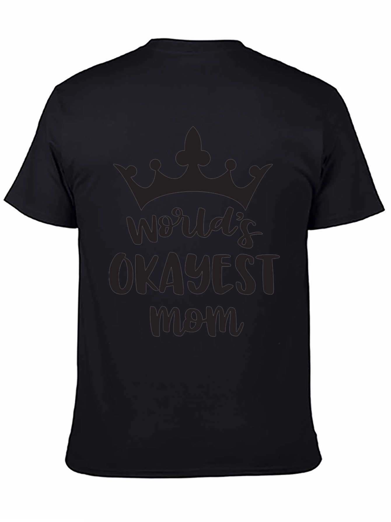 Worlds Okayest Mom - Black T-Shirt