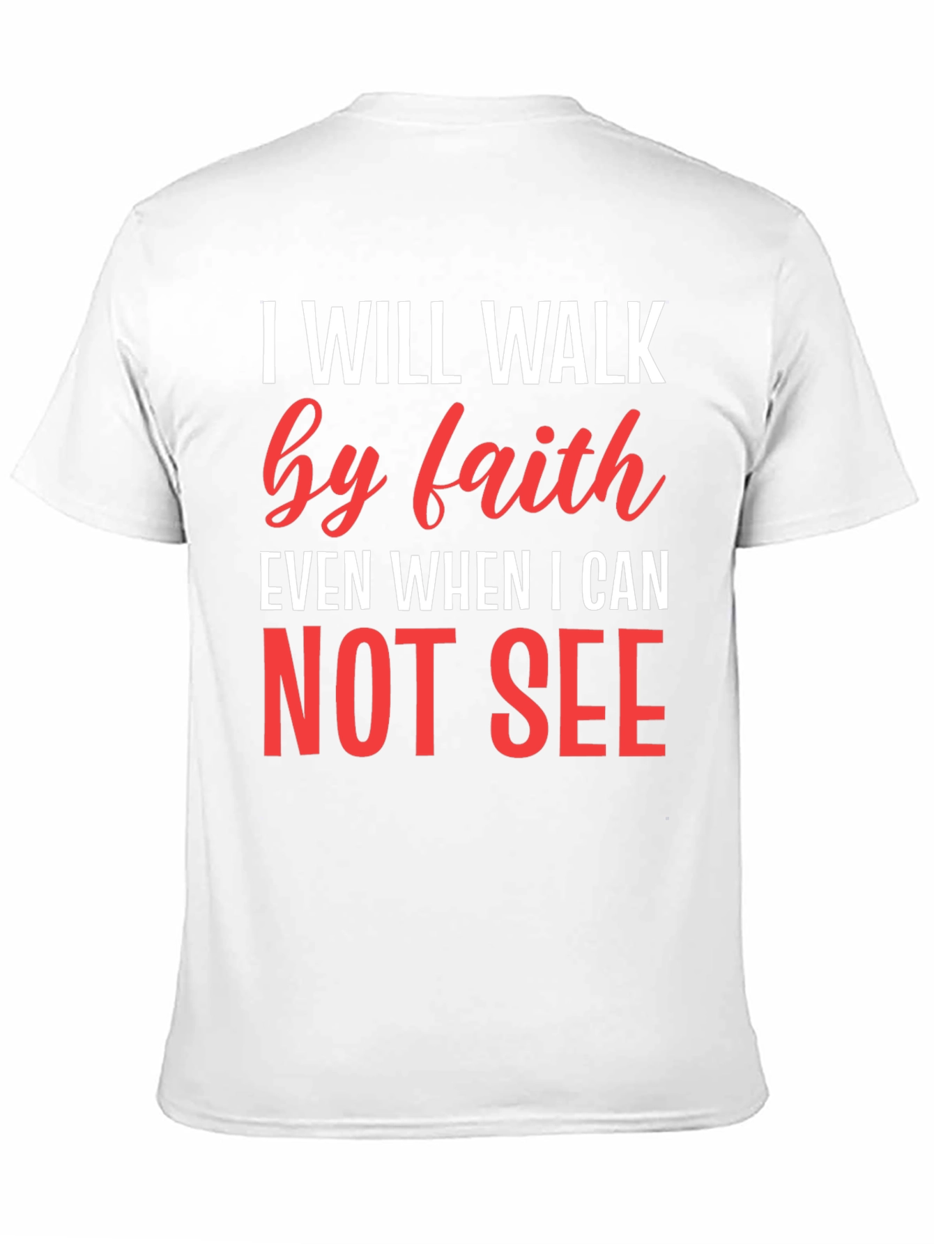 Faith T-Shirt - I Will Walk by Faith