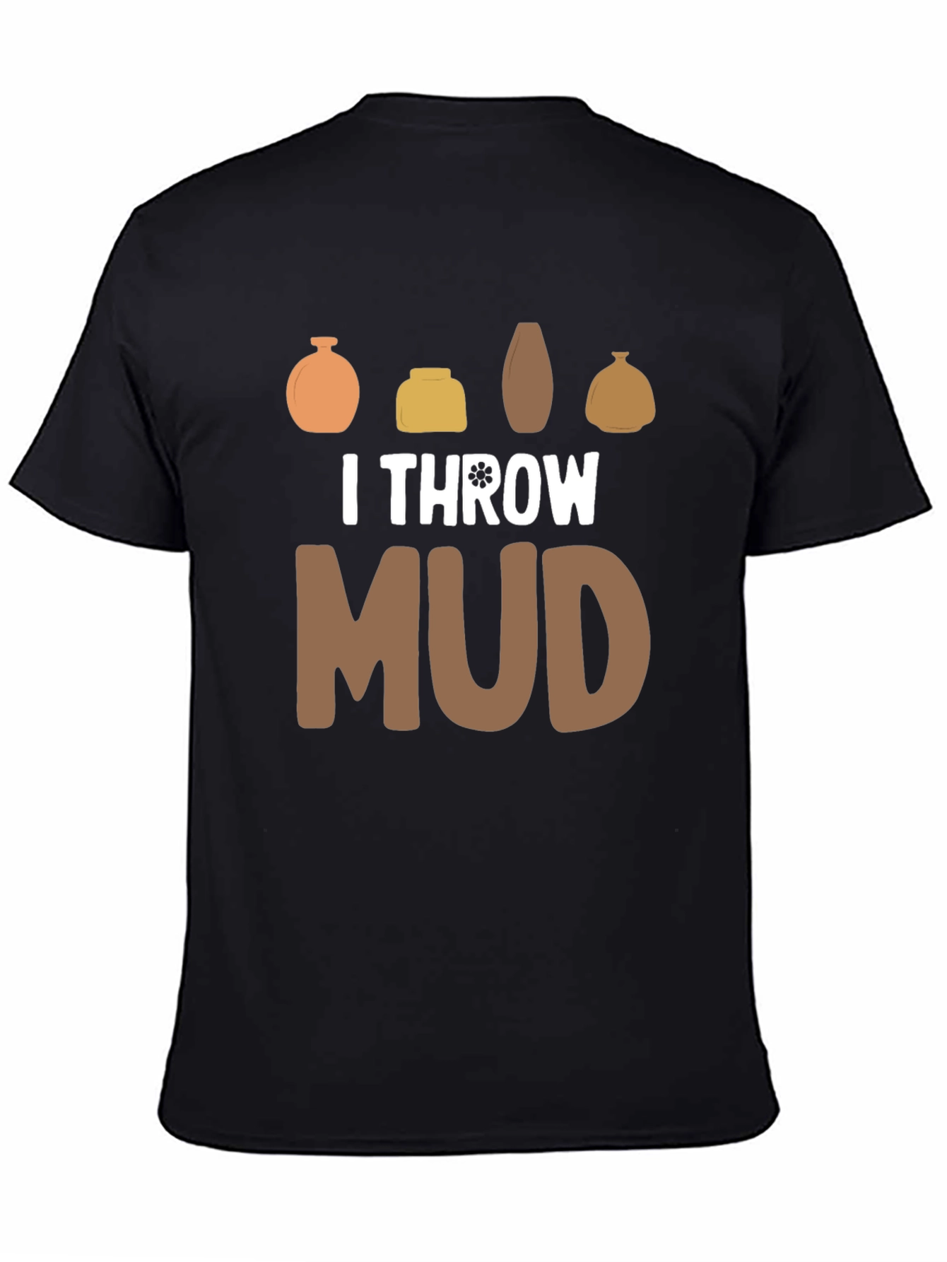 I Throw Mud Pottery T-Shirt