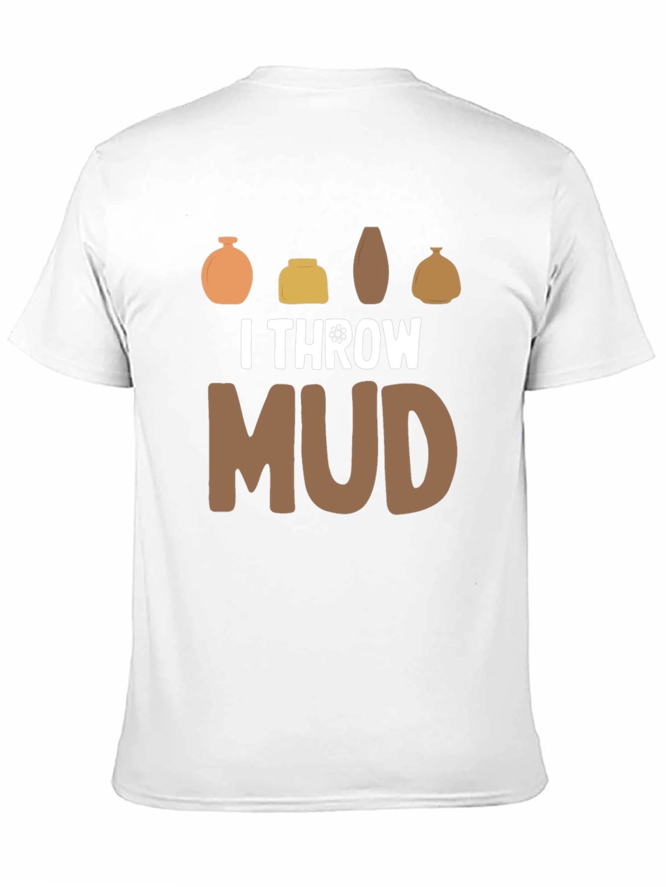 I Throw Mud Pottery T-Shirt