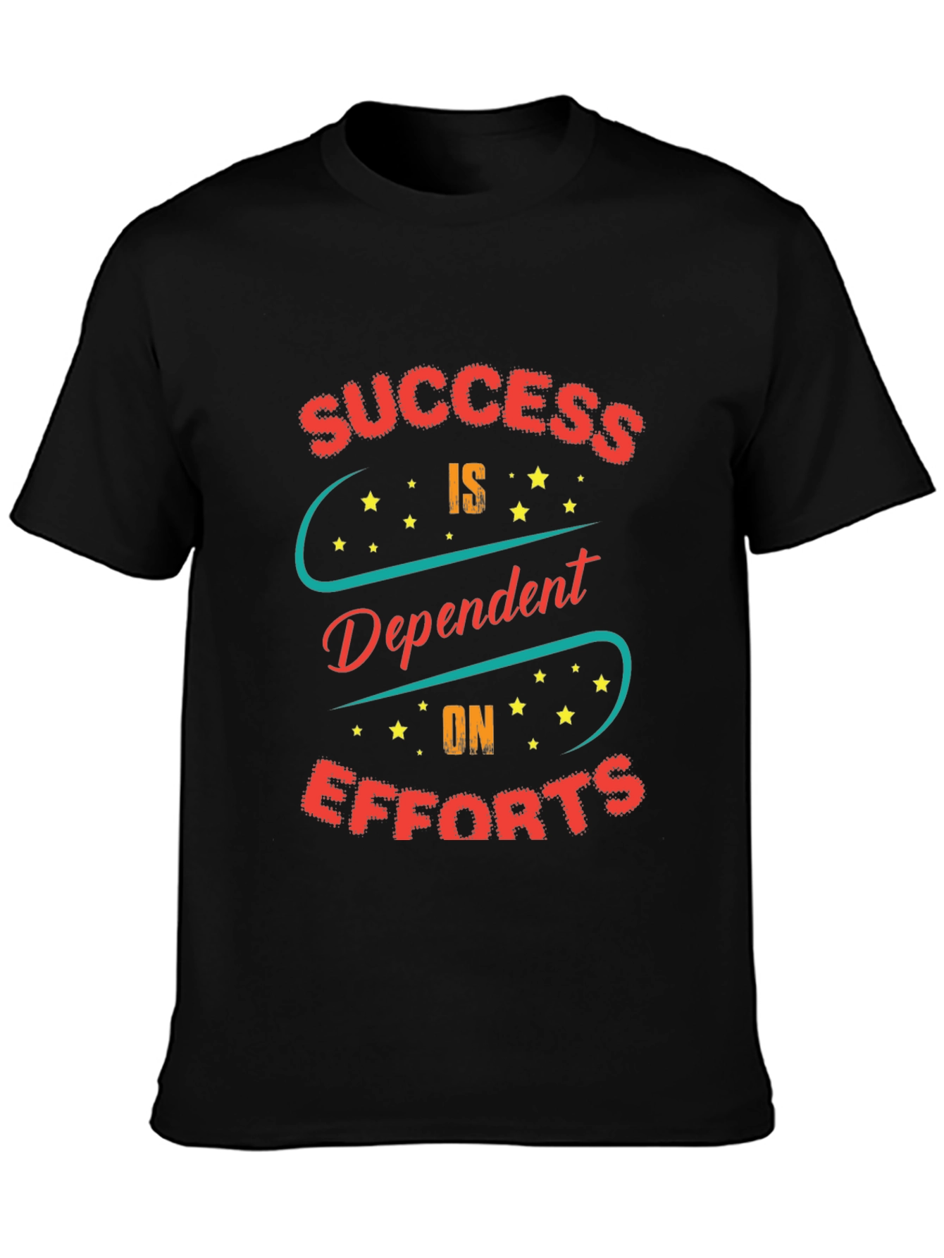 Success Dependent on Efforts Graphic T-Shirt