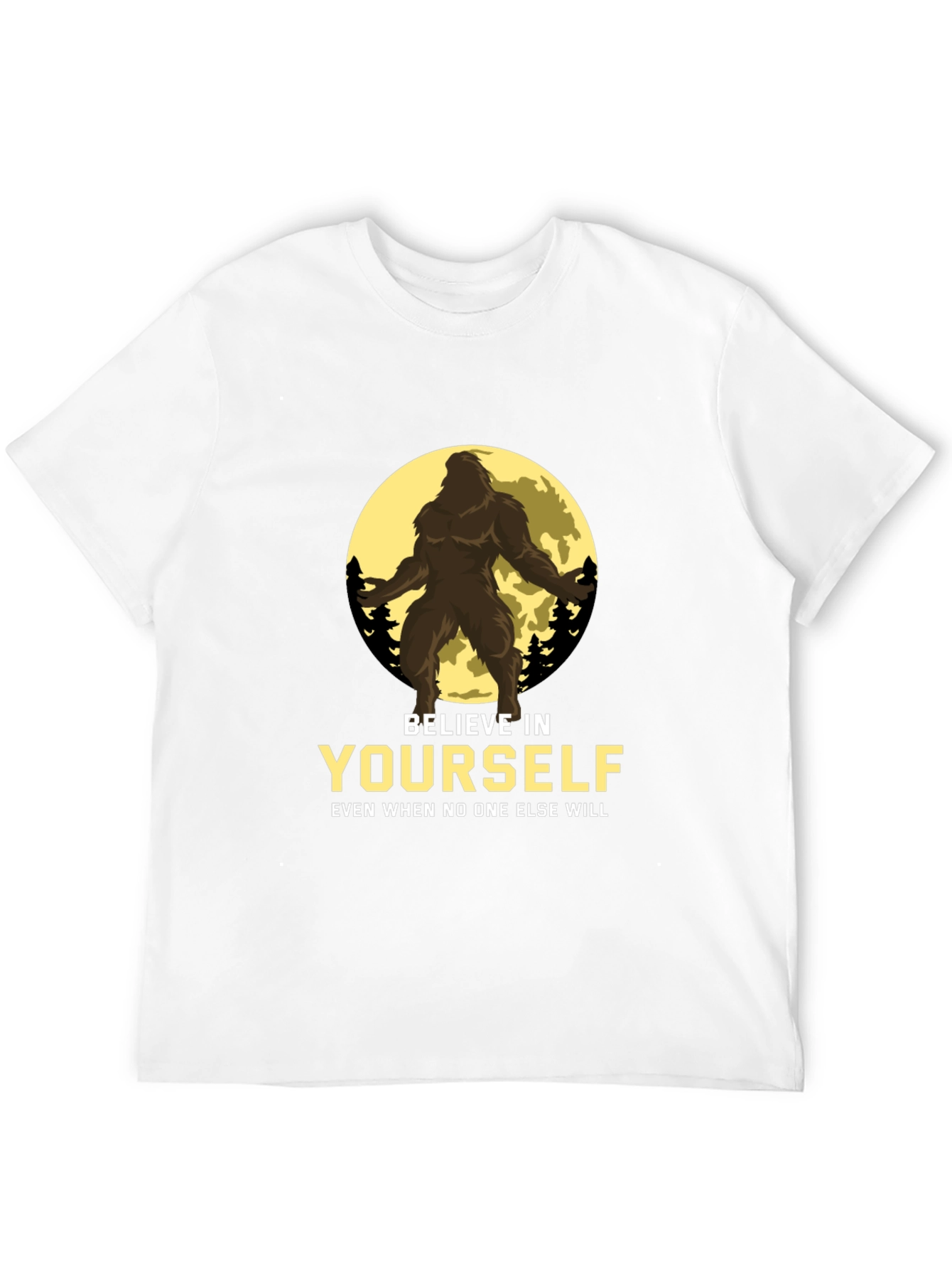 Believe in Yourself Bigfoot T-Shirt