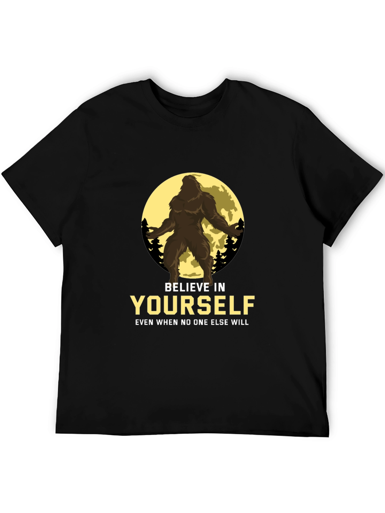 Believe in Yourself Bigfoot T-Shirt
