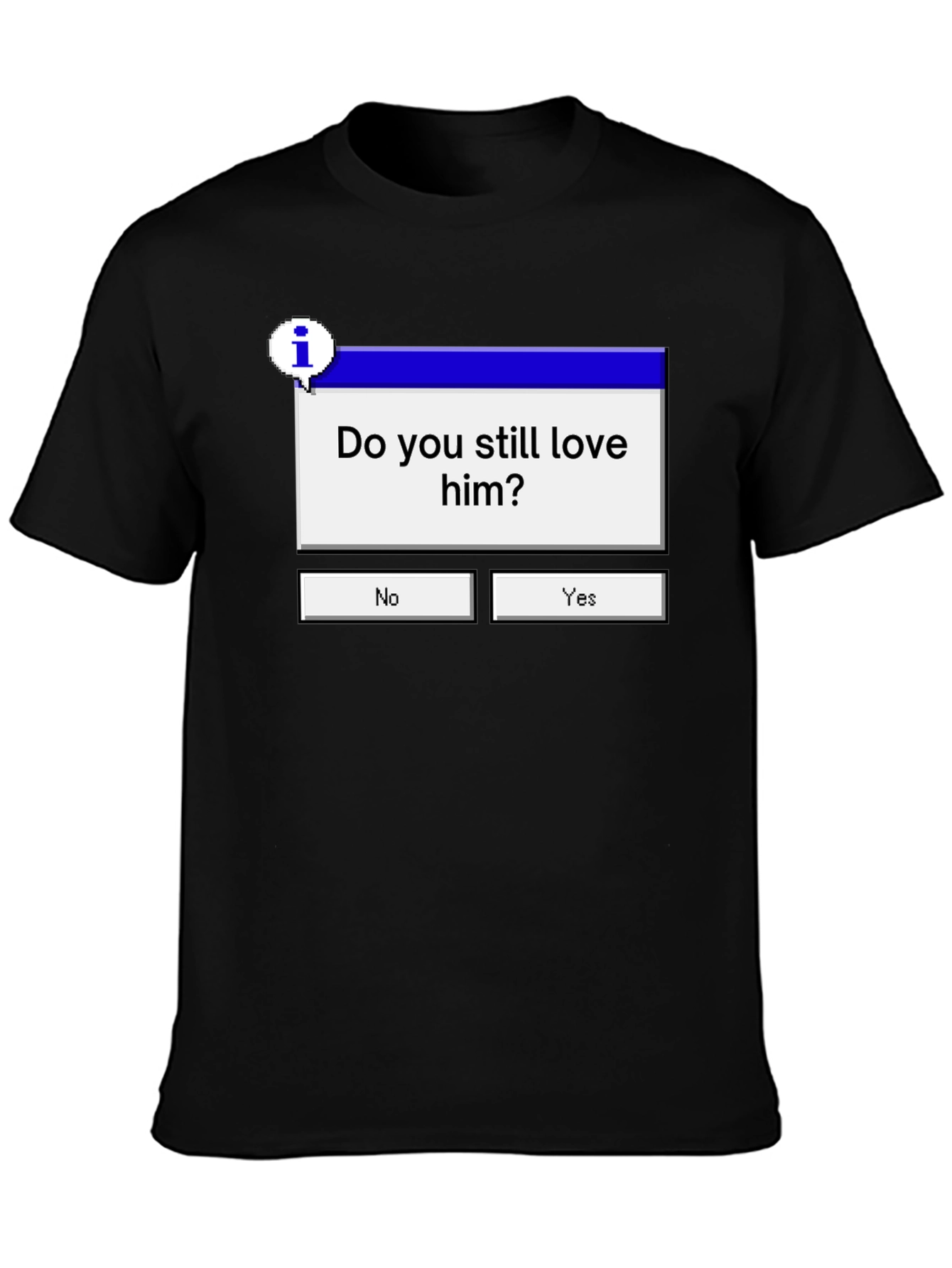 Do You Still Love Him? Graphic Tee