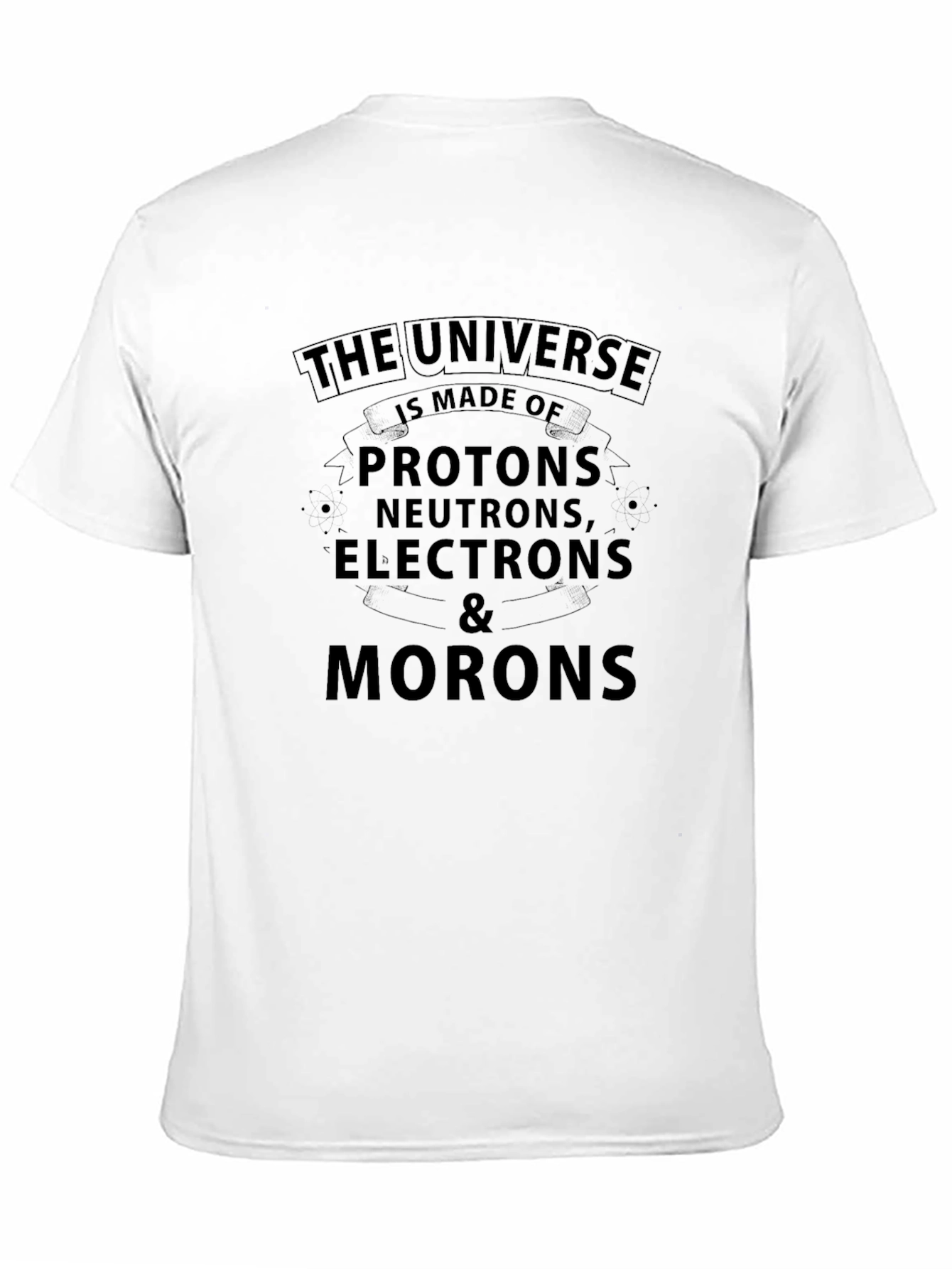 Universe Made of Morons Graphic Tee