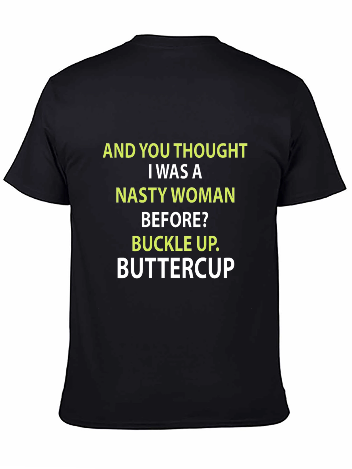 Nasty Woman Buttercup Slogan Tee