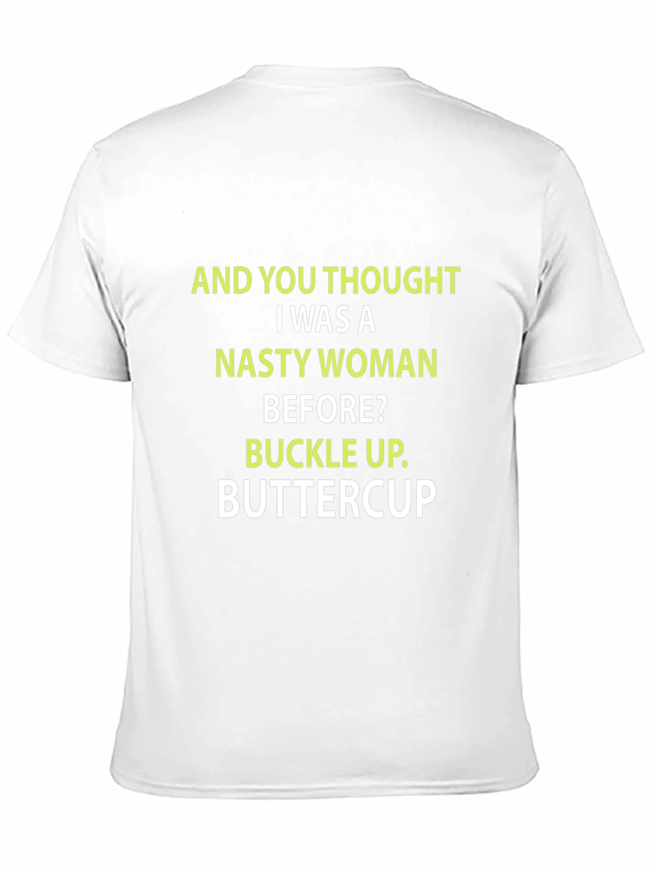 Nasty Woman Buttercup Slogan Tee