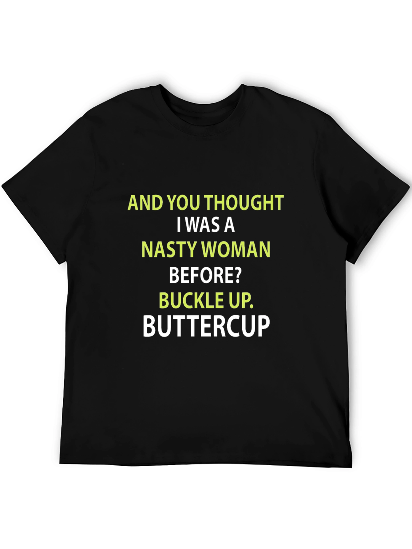 Nasty Woman Buttercup Slogan Tee