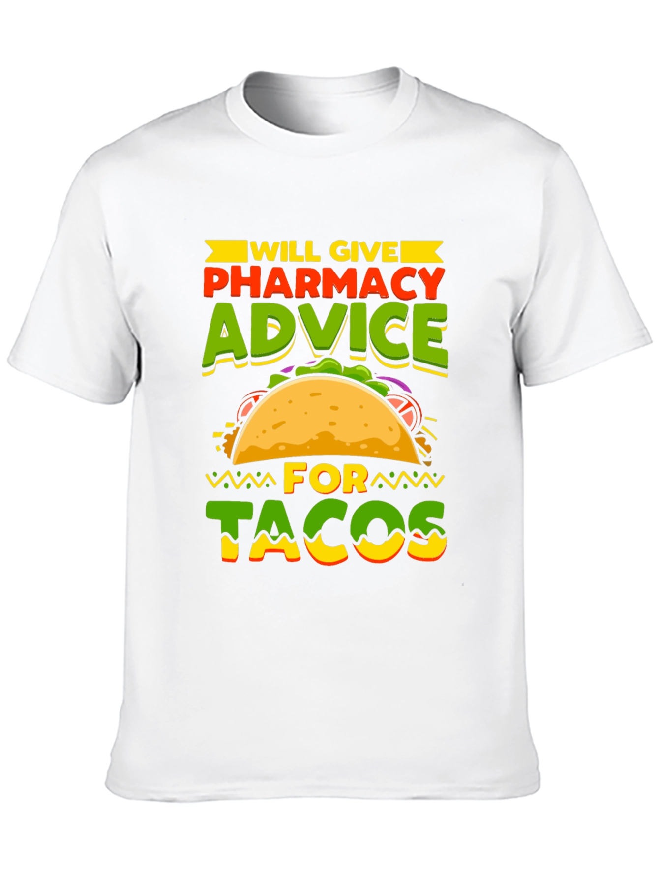 Pharmacy Advice For Tacos T-Shirt