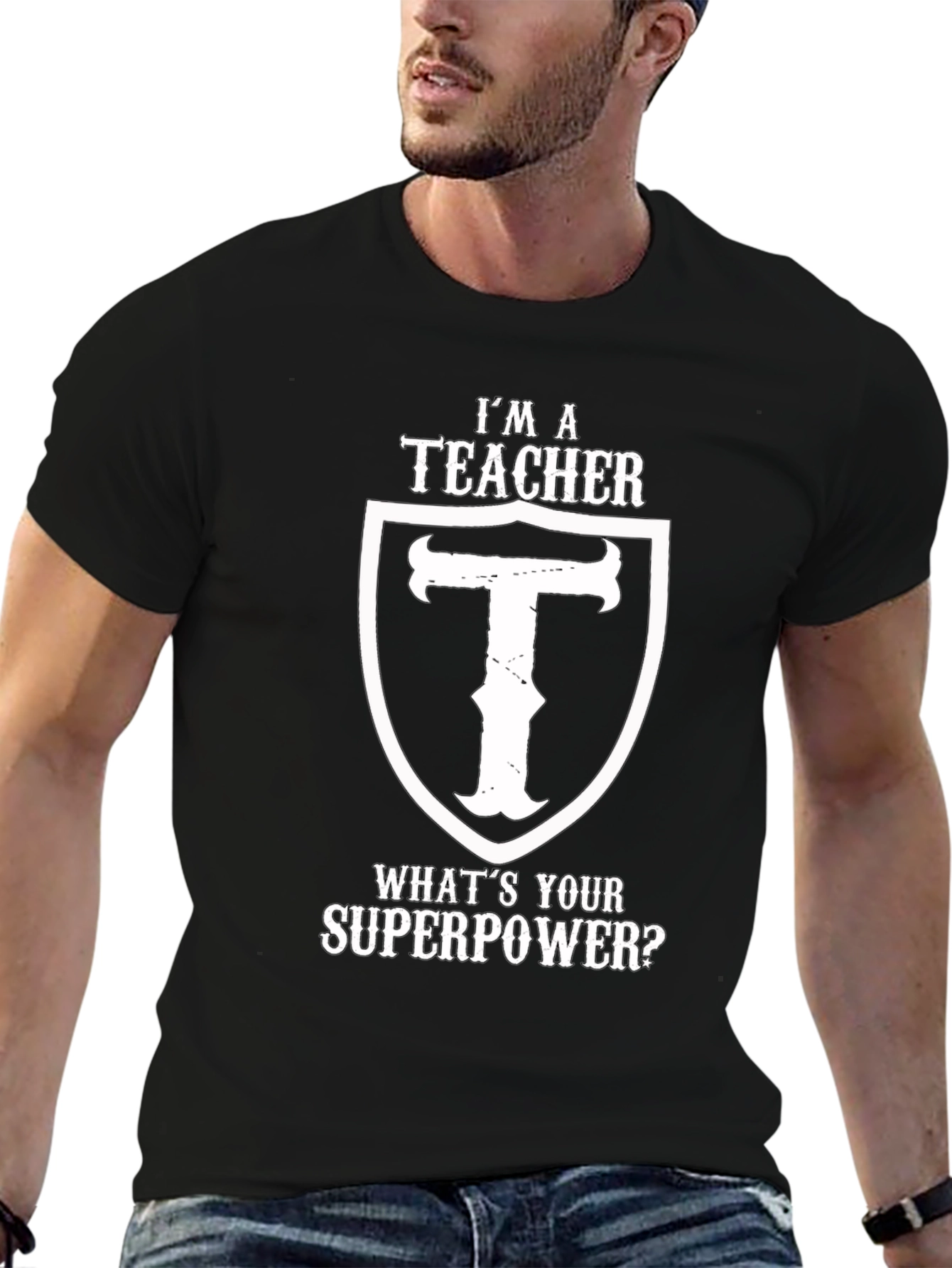 Im A Teacher Whats Your Superpower Black T-Shirt