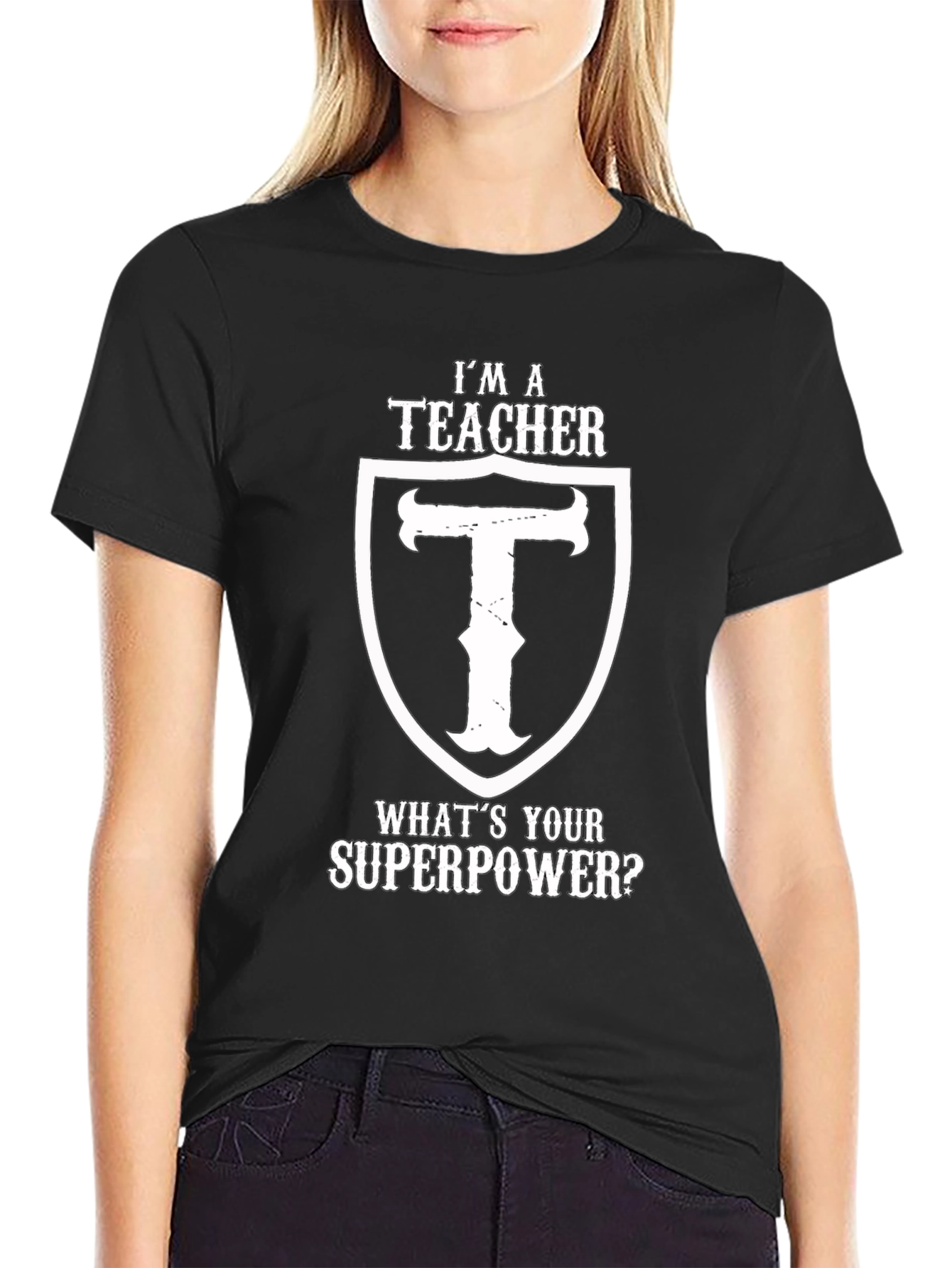 Im A Teacher Whats Your Superpower Black T-Shirt