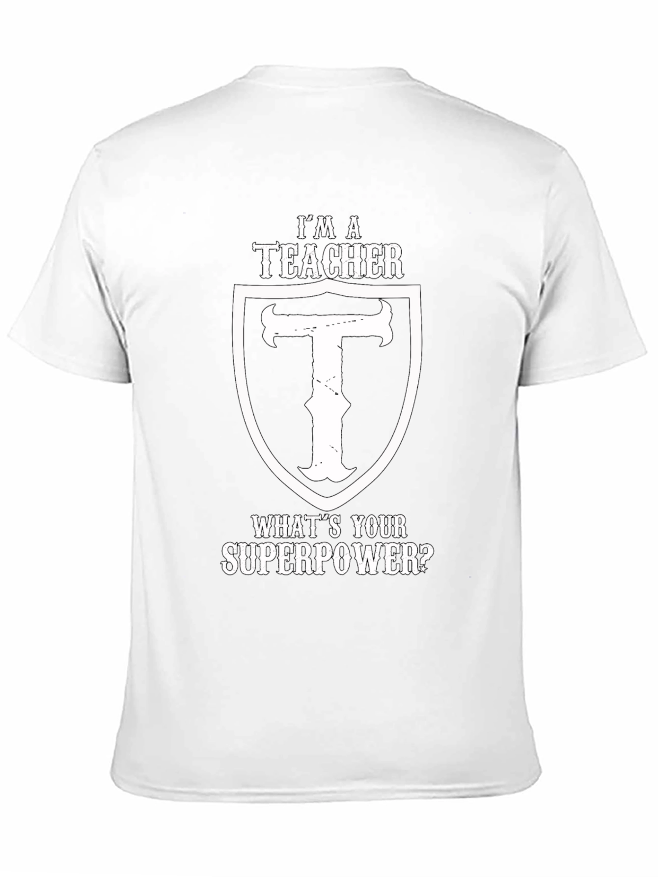 Im A Teacher Whats Your Superpower Black T-Shirt