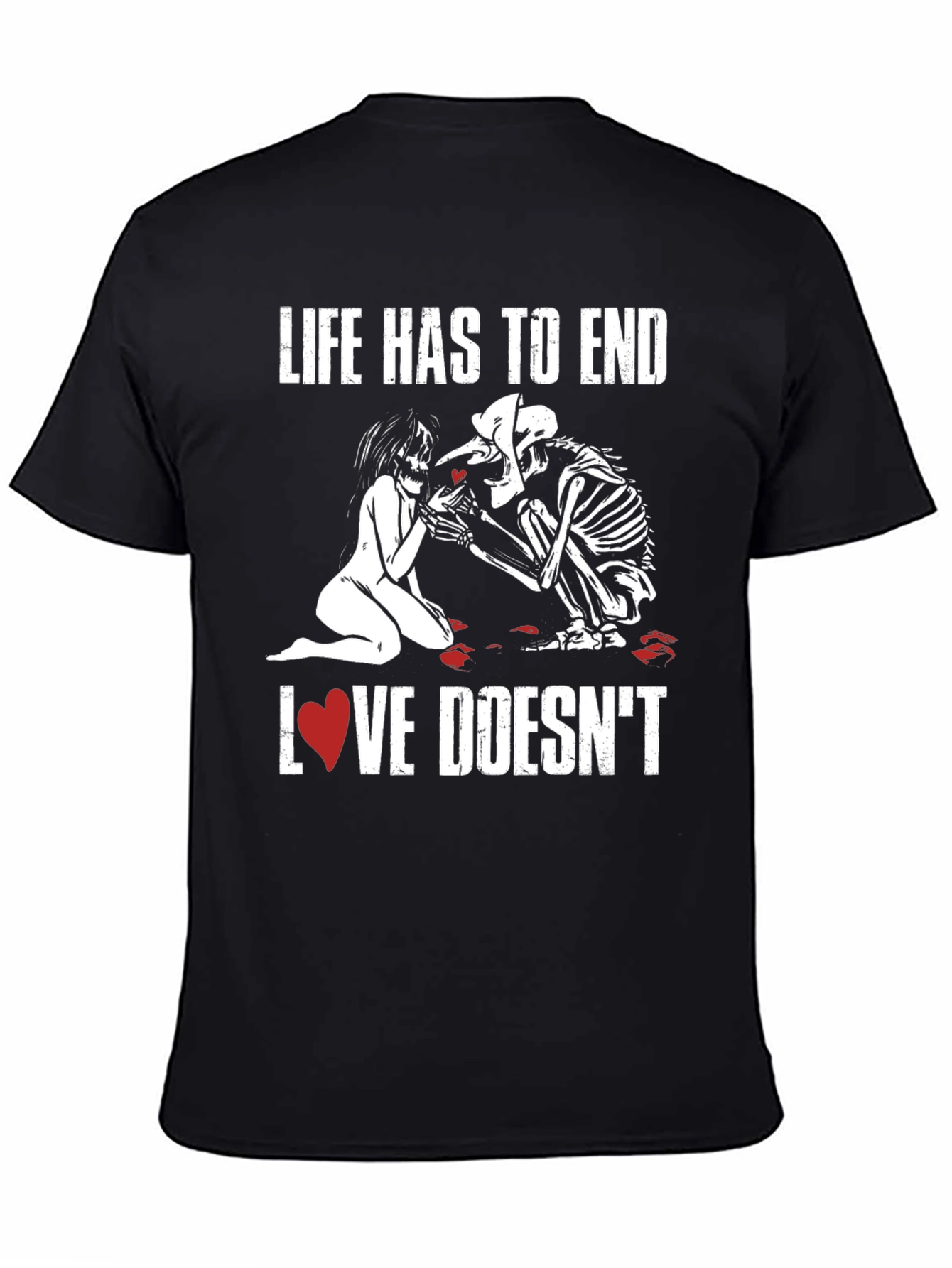 Life Ends Love Doesnt T-Shirt - Black