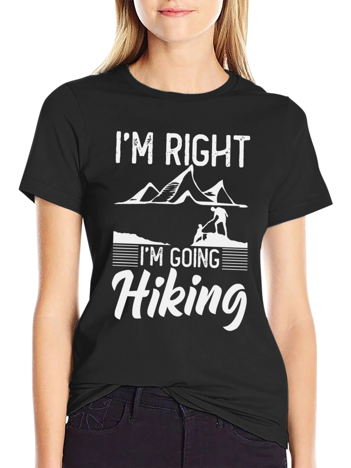 Im Right Im Going Hiking T-Shirt