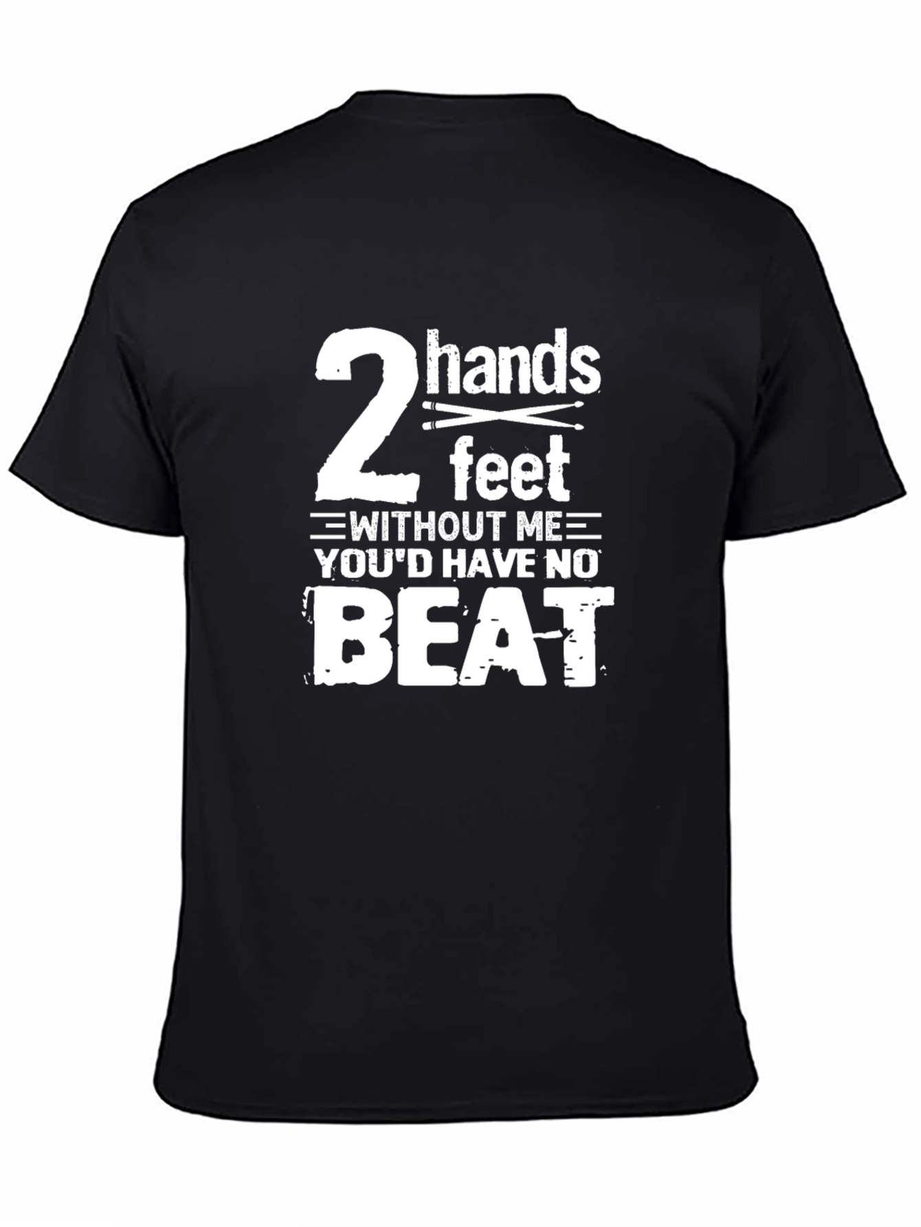Drummer T-Shirt - 2 Hands 2 Feet No Beat