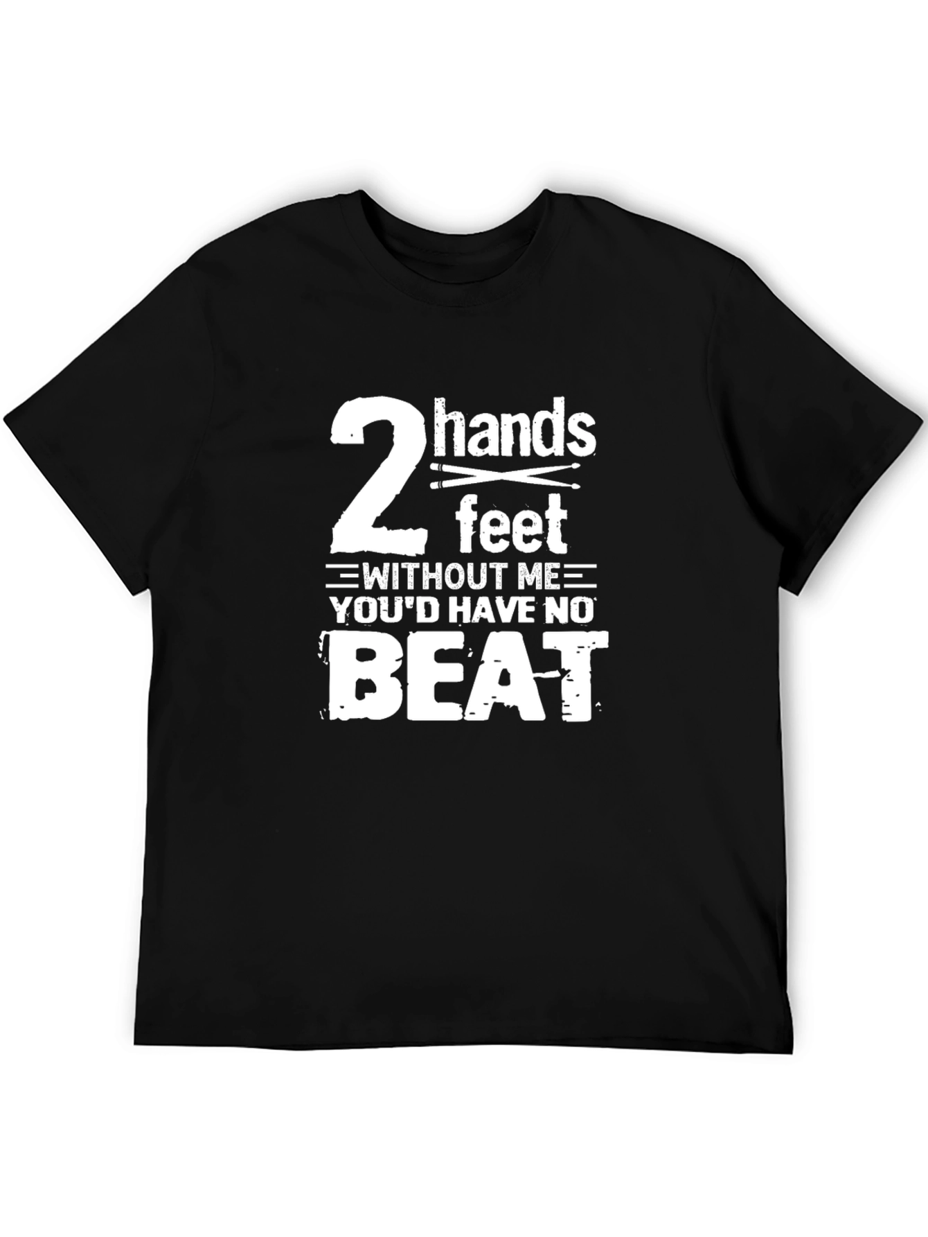 Drummer T-Shirt - 2 Hands 2 Feet No Beat