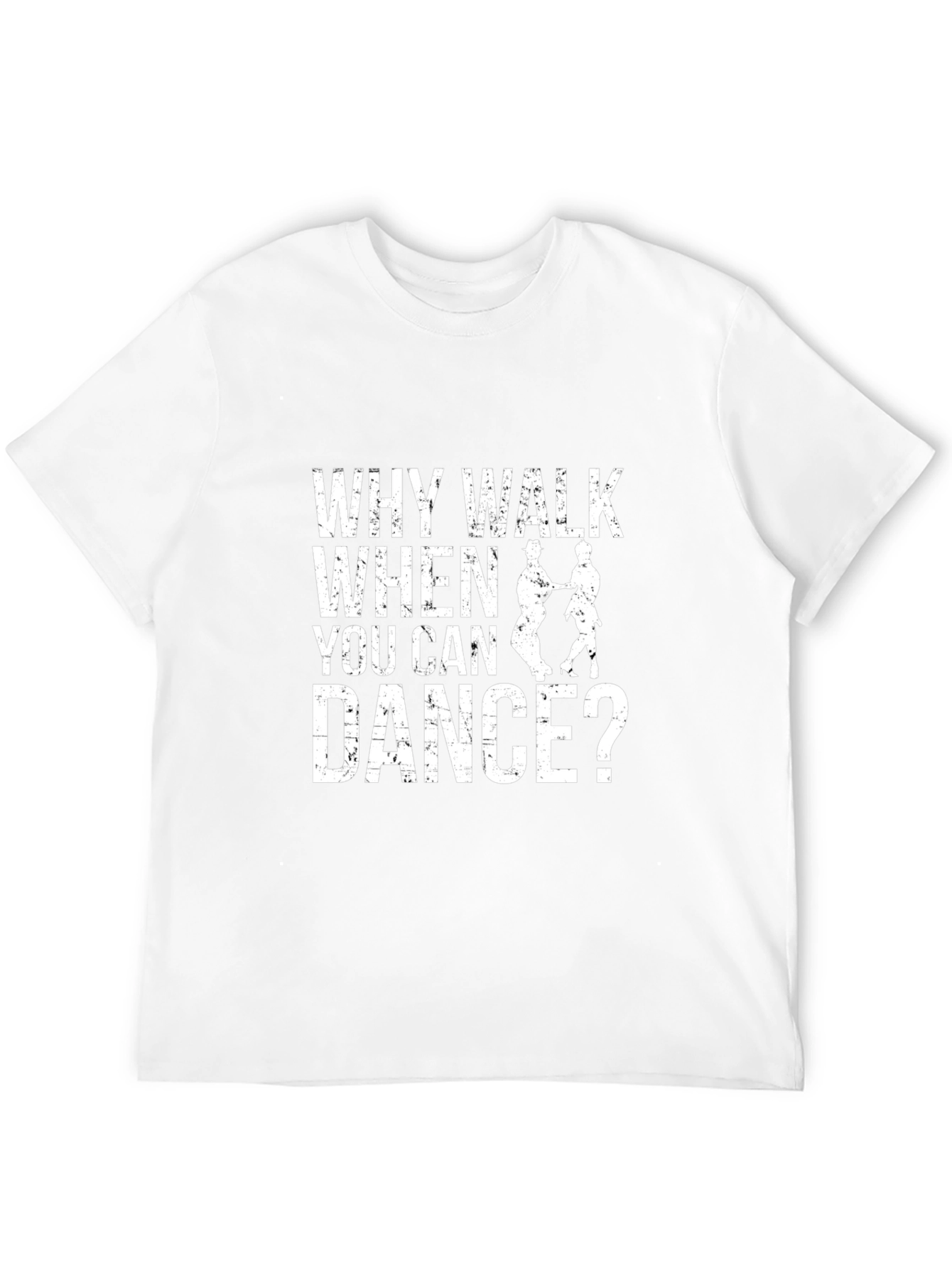 Why Walk When You Can Dance? Black T-Shirt