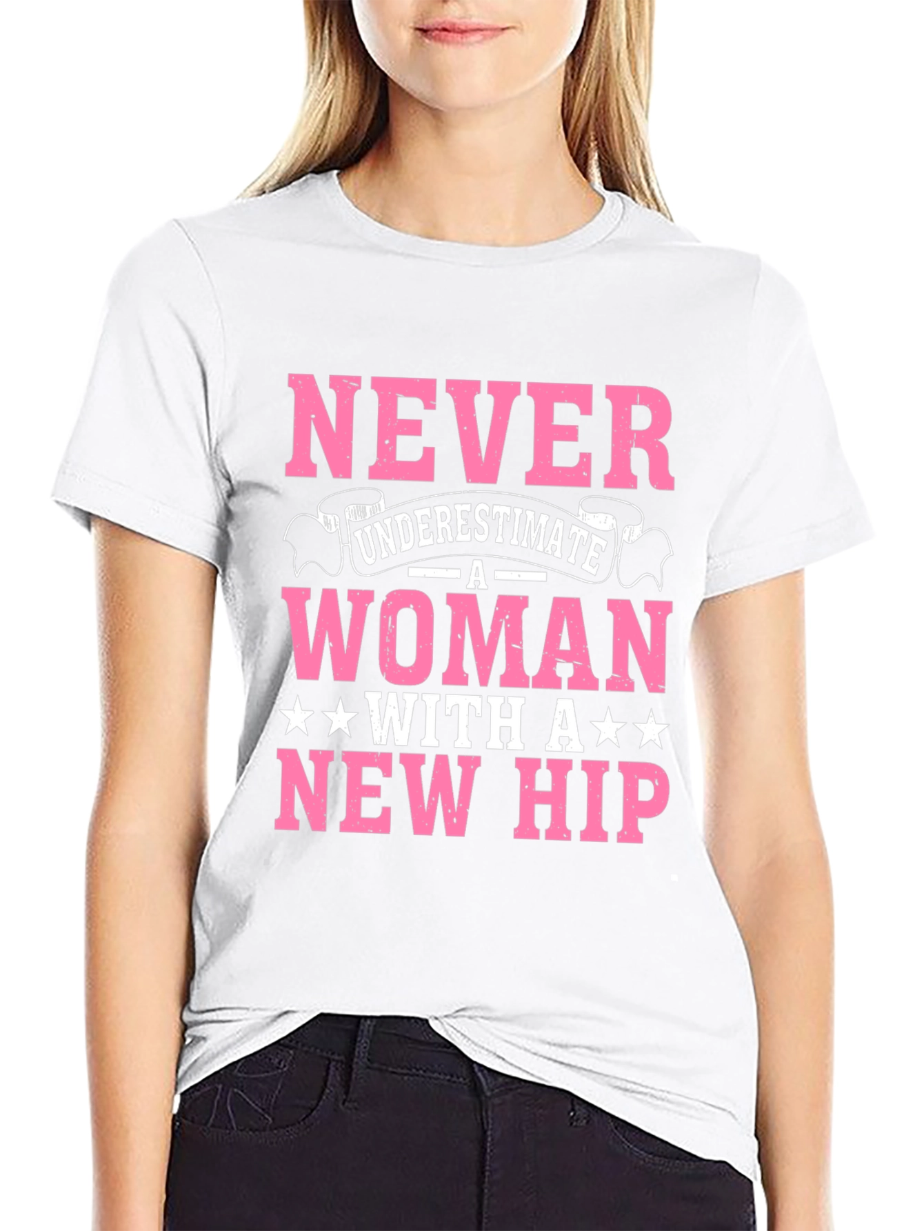 Never Underestimate a Woman with a New Hip T-Shirt