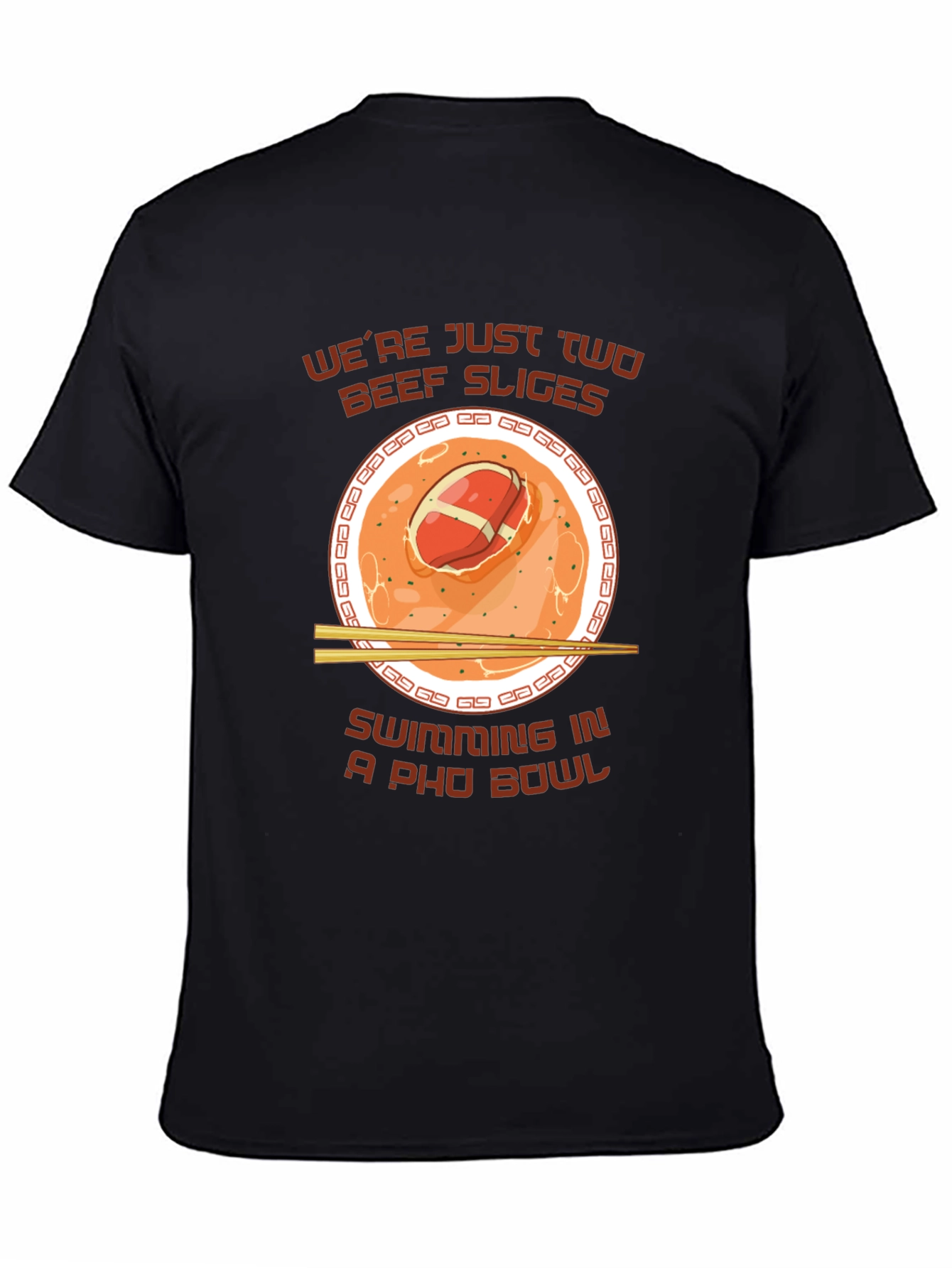Pho Bowl T-Shirt - Were Just Two Beef Slices