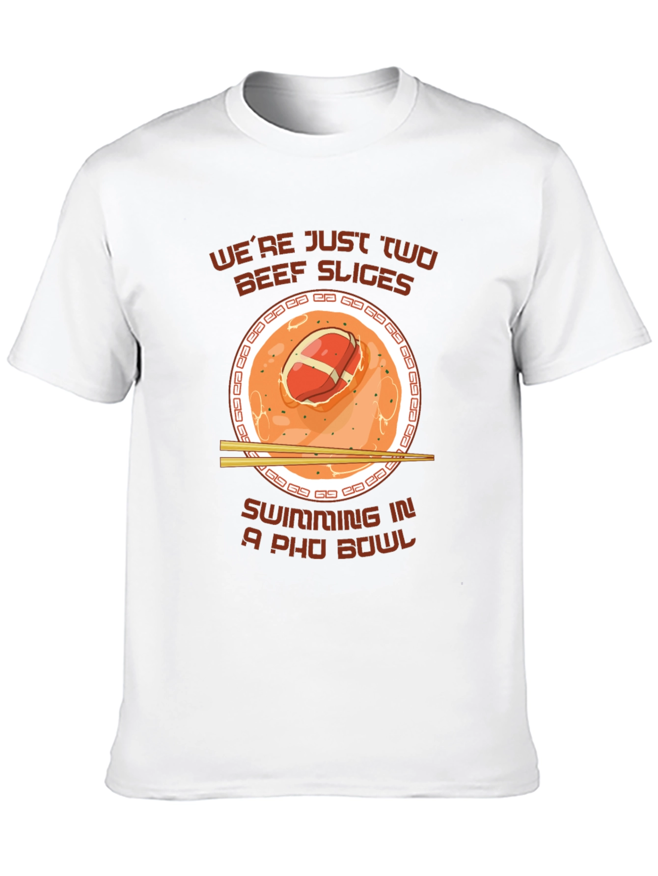 Pho Bowl T-Shirt - Were Just Two Beef Slices