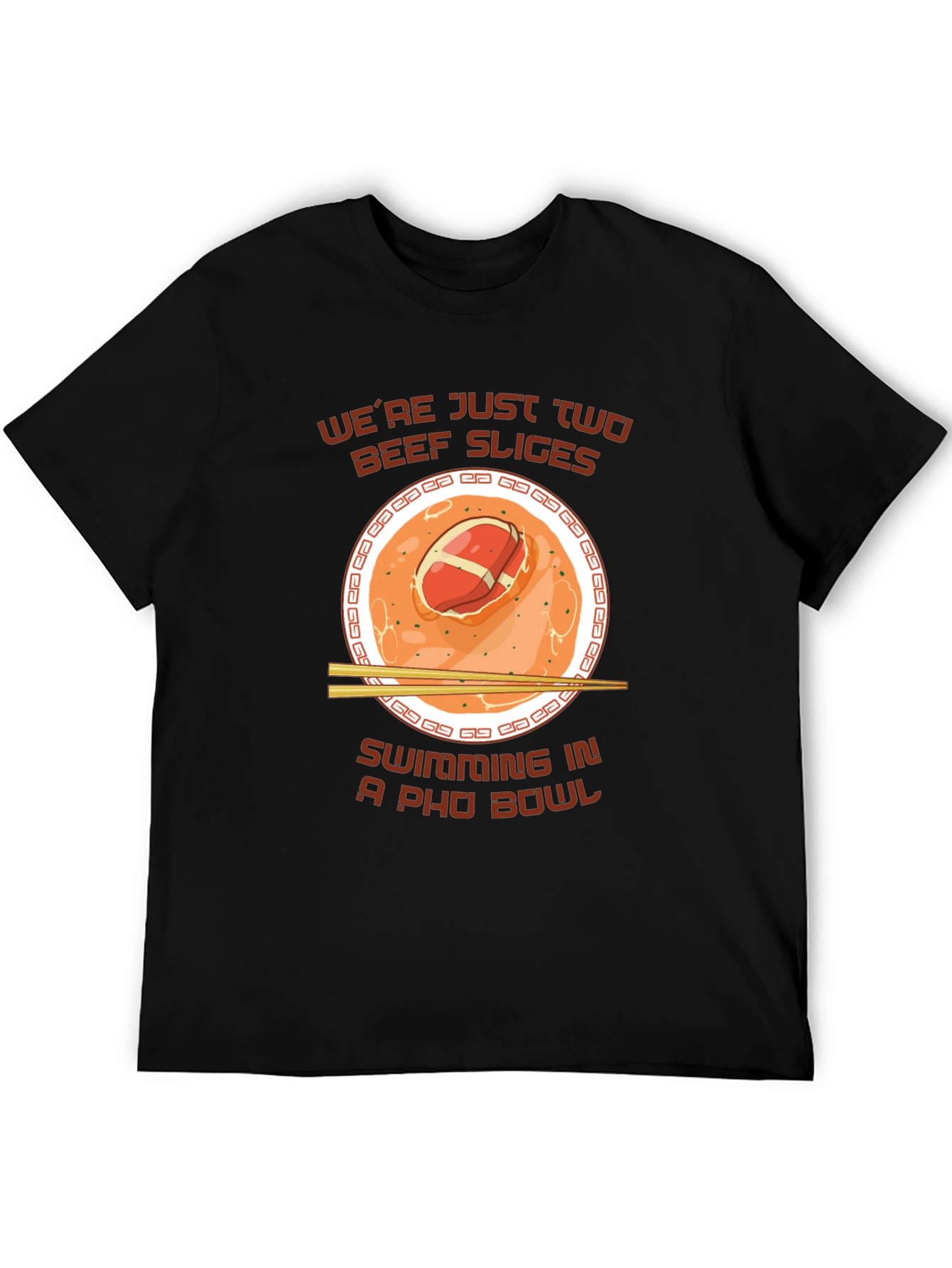 Pho Bowl T-Shirt - Were Just Two Beef Slices